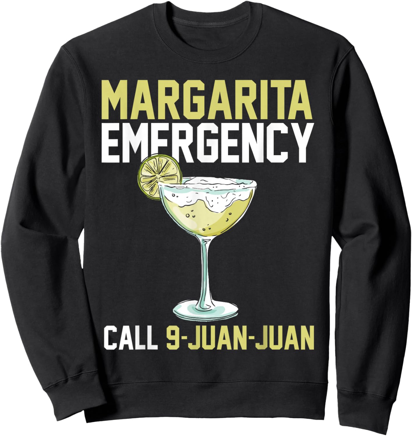 Margarita Emergency Call 9 Juan Juan Funny Cinco De Mayo Sweatshirt - Sweatshirt | Black
