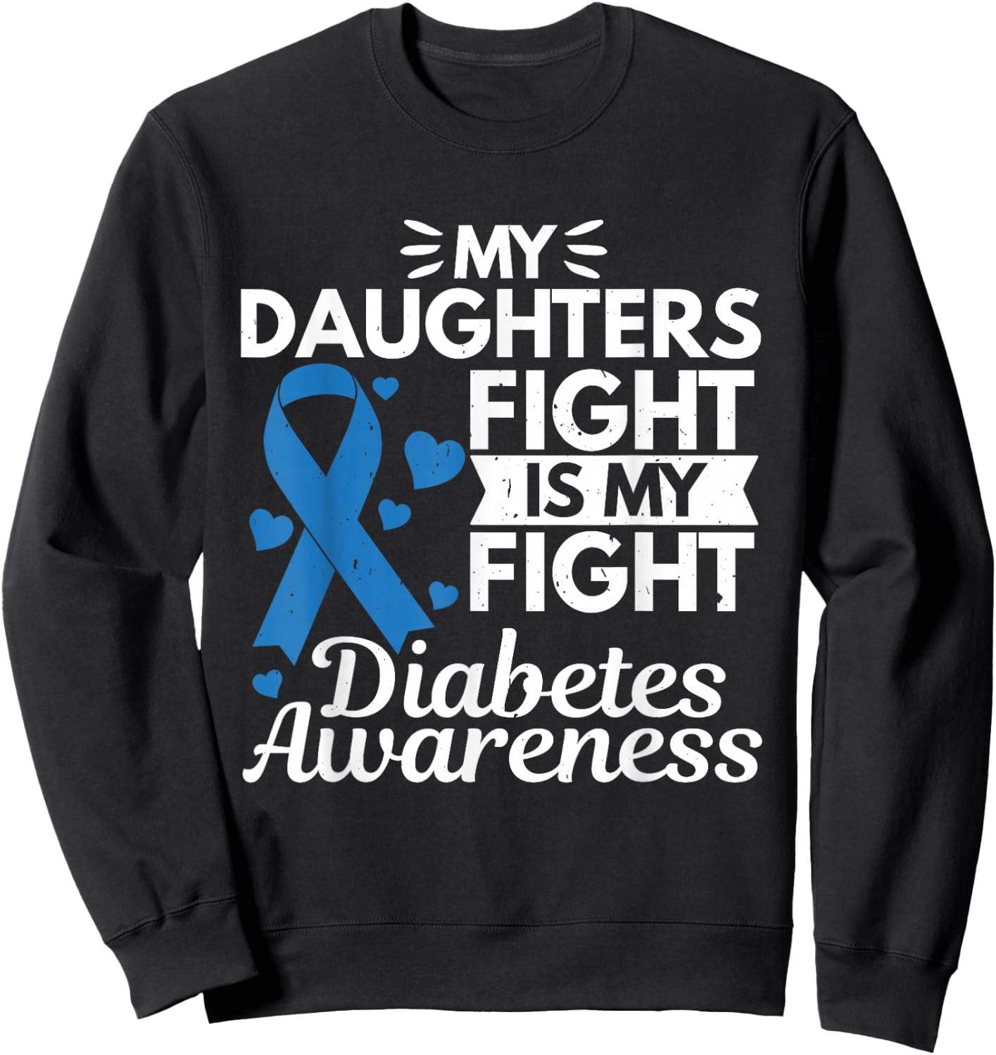 My Daughters Fight Is My Fight Diabetes Type 1 Sweatshirt - Sweatshirt | Black