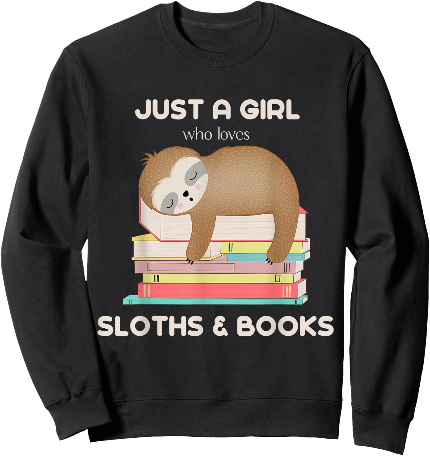 Just a girl who loves sloths and books Reader Sweatshirt - Sweatshirt | Black