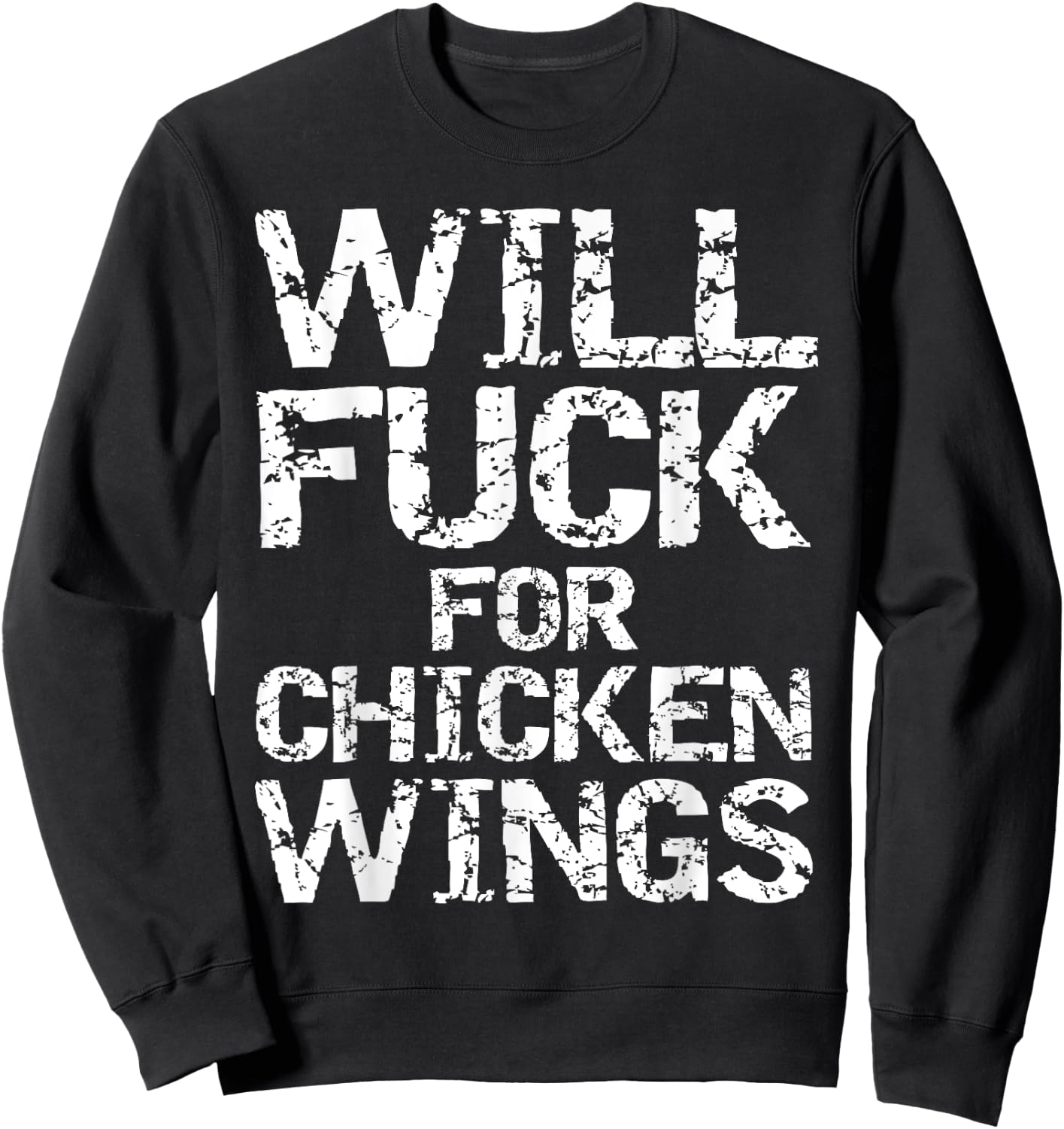 Will Fuck for Chicken Wings Funny Game Day Saying Joke Quote Sweatshirt - Sweatshirt | Black