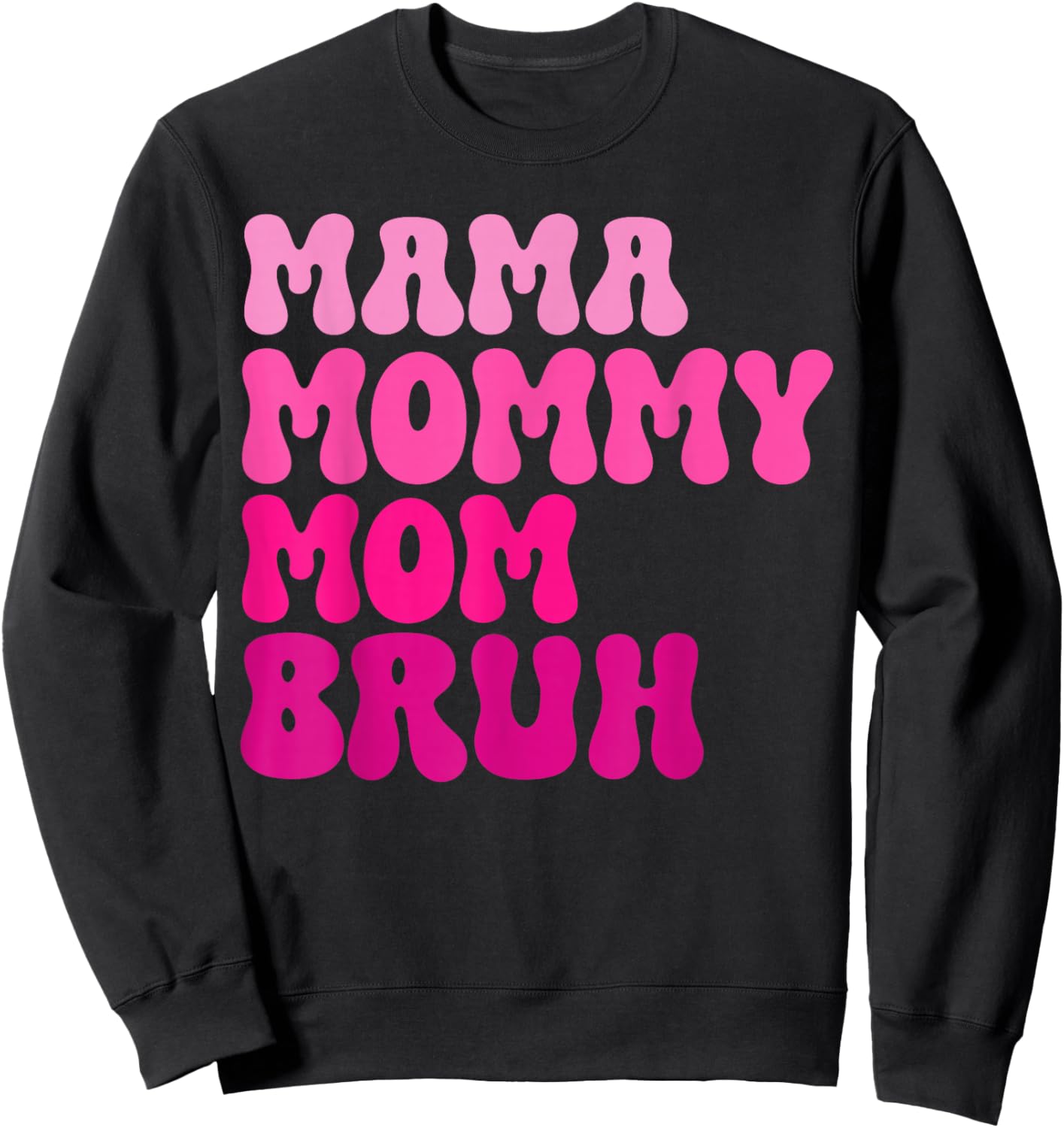 Mama Mommy Mom Bruh Mothers Day Groovy Funny Mothers Day Sweatshirt - Sweatshirt | Black