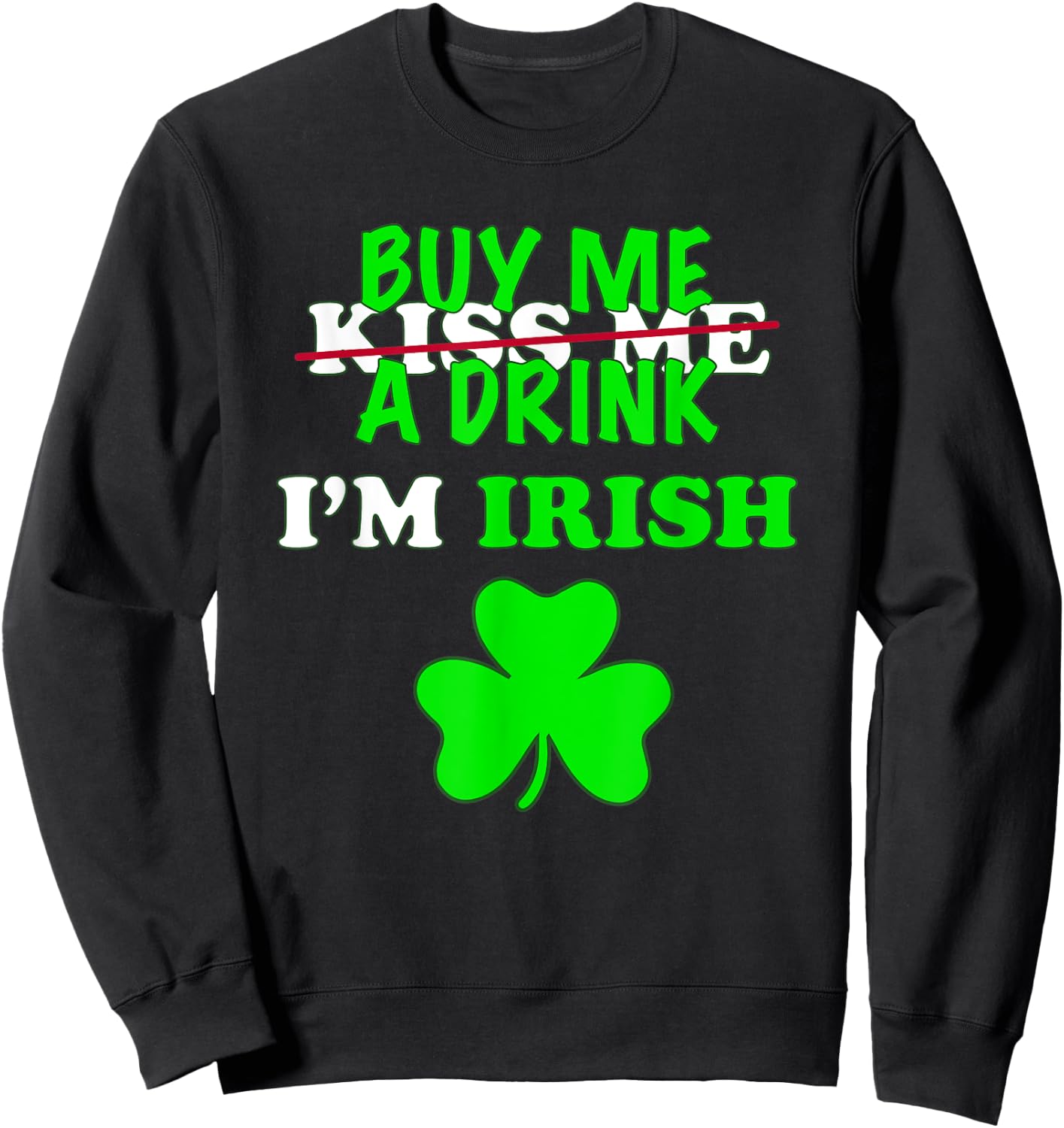 Kiss Buy Me A Drink Beer I'm Irish St Patrick's Day Mask Sweatshirt - Sweatshirt | Black