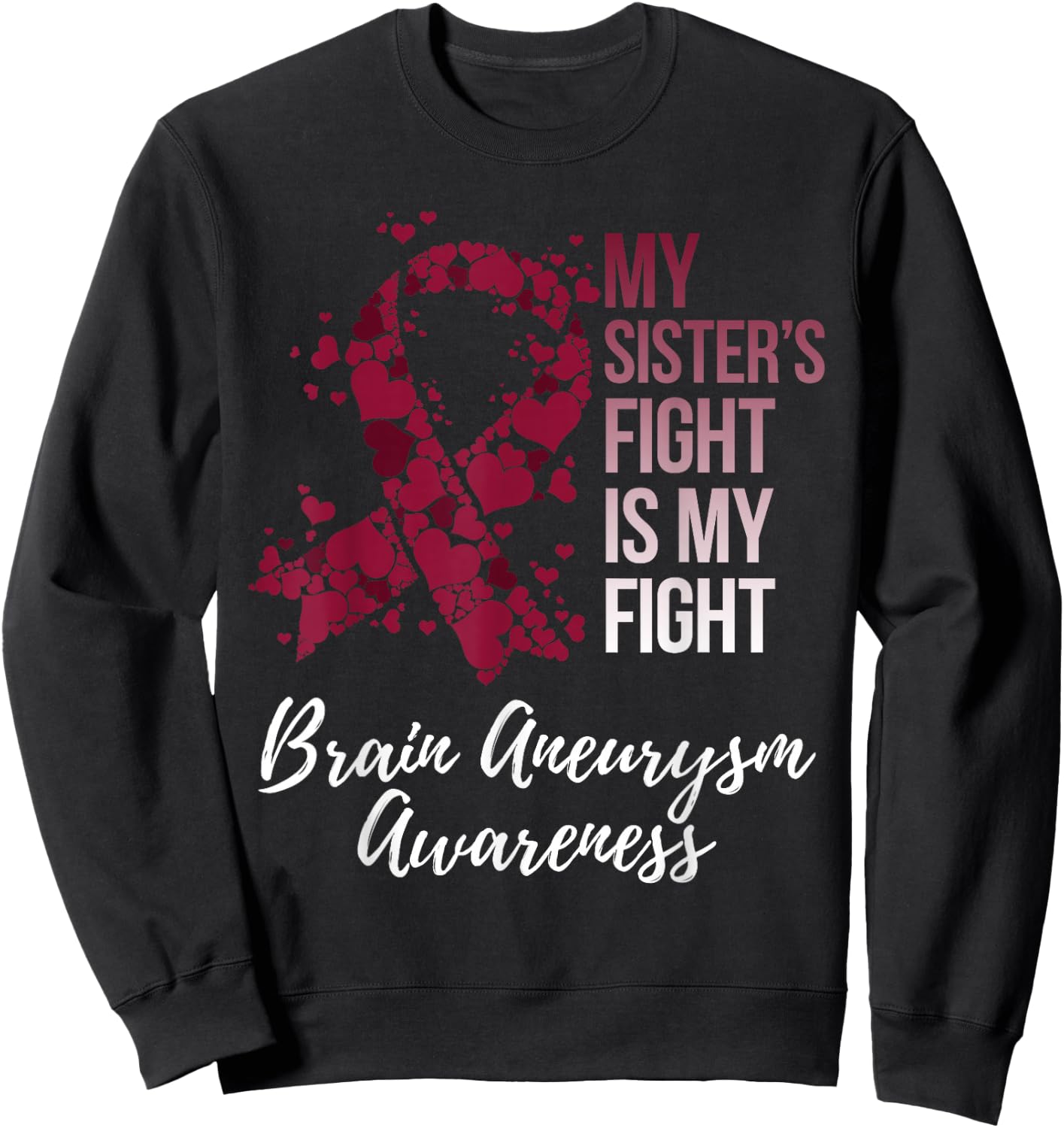 My Sister’s Fight Is My Fight Brain Aneurysm Awareness Sweatshirt - Sweatshirt | Black