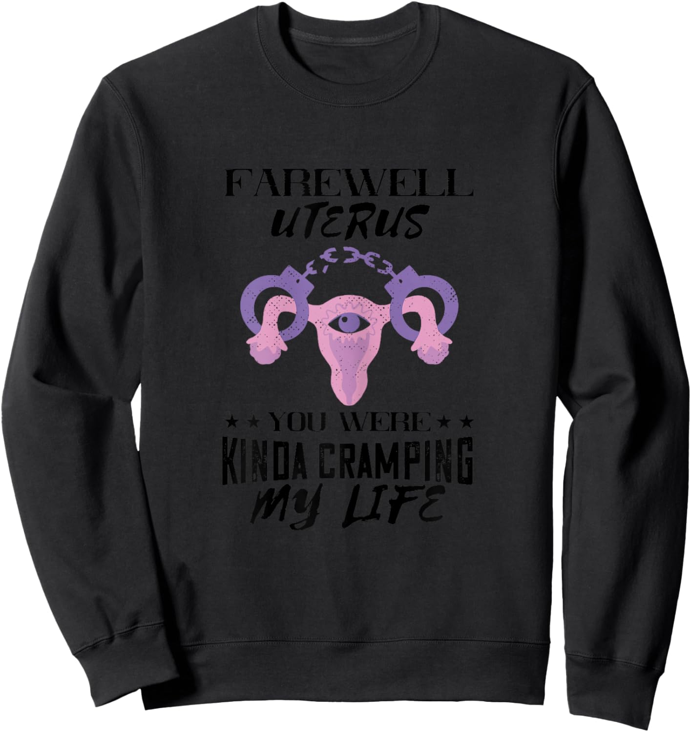 Handcuff Farewell Uterus Feminism Feminist Hysterectomy Sweatshirt - Sweatshirt | Black