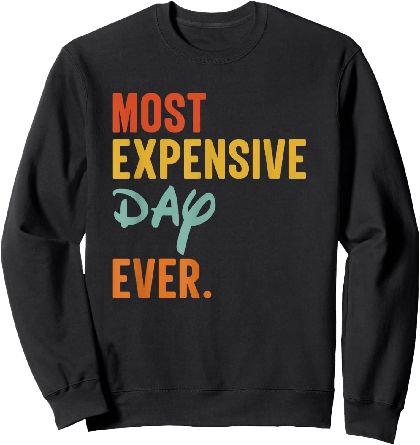 SOMMAS Most Expensive Day Ever Funny Family Vacation Travel Sweatshirt - Sweatshirt | Black