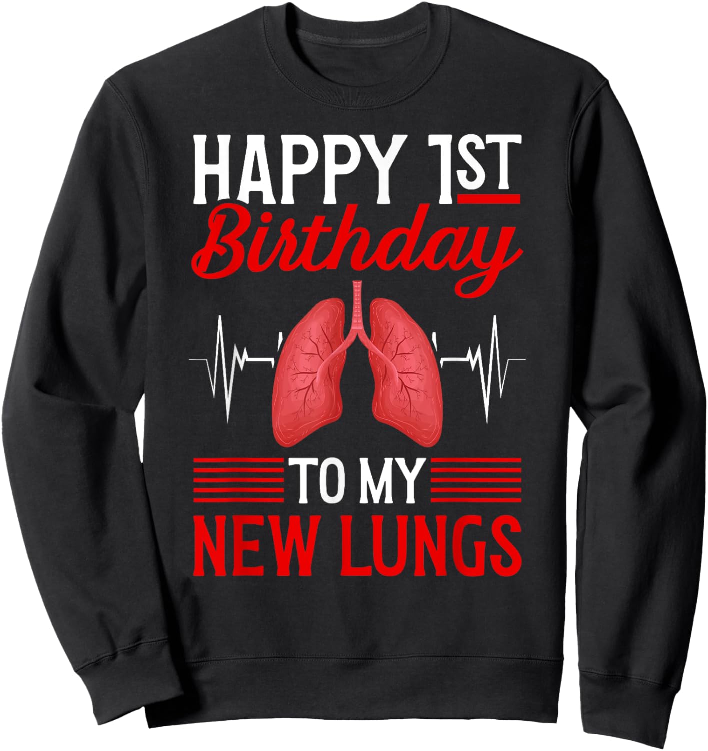 Happy 1 Year Lung Transplant Anniversary Lung Recipient Sweatshirt - Sweatshirt | Black