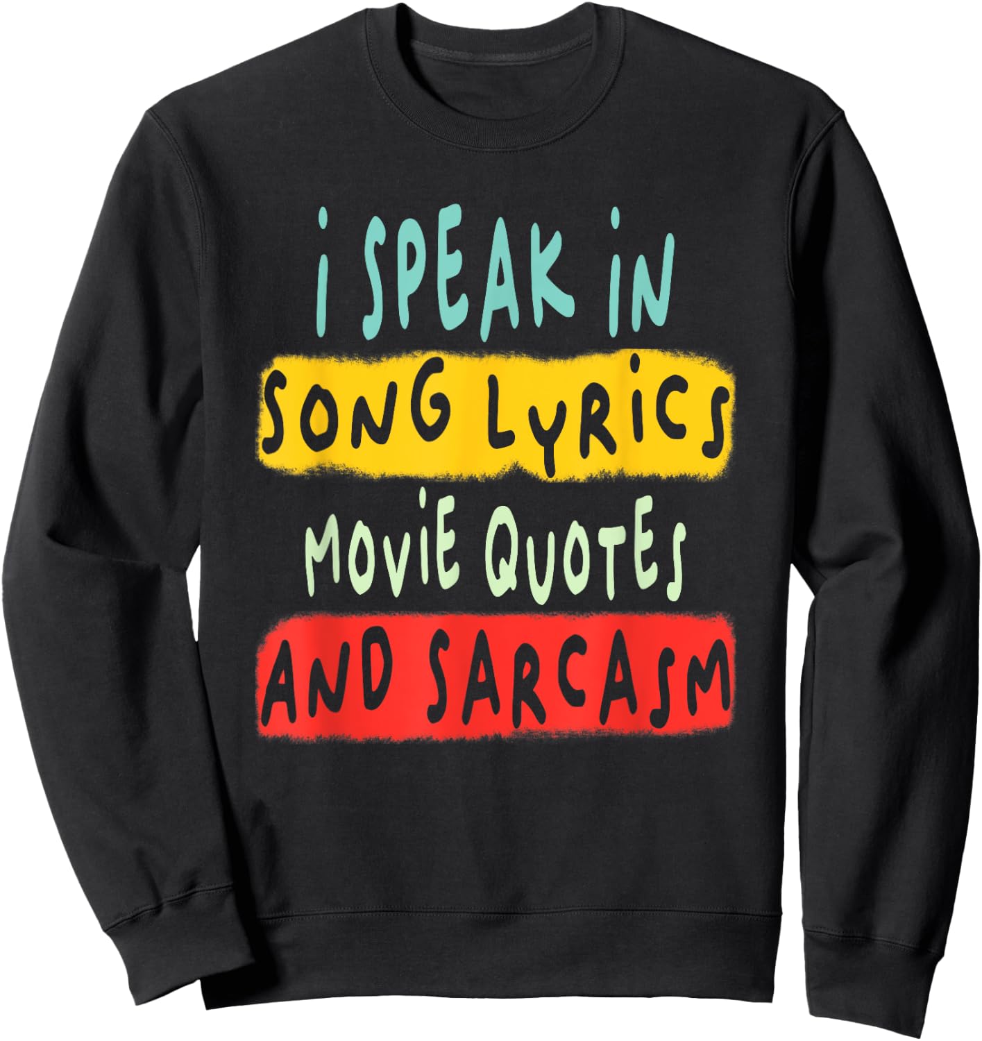 I Speak In Movie Quotes Song Lyrics And Sarcasm Fluent Sweatshirt - Sweatshirt | Black