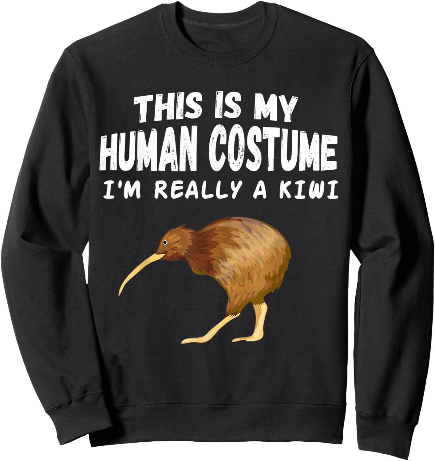 This Is my Human Costume I'm Really A Kiwi Bird Sweatshirt - Sweatshirt | Black