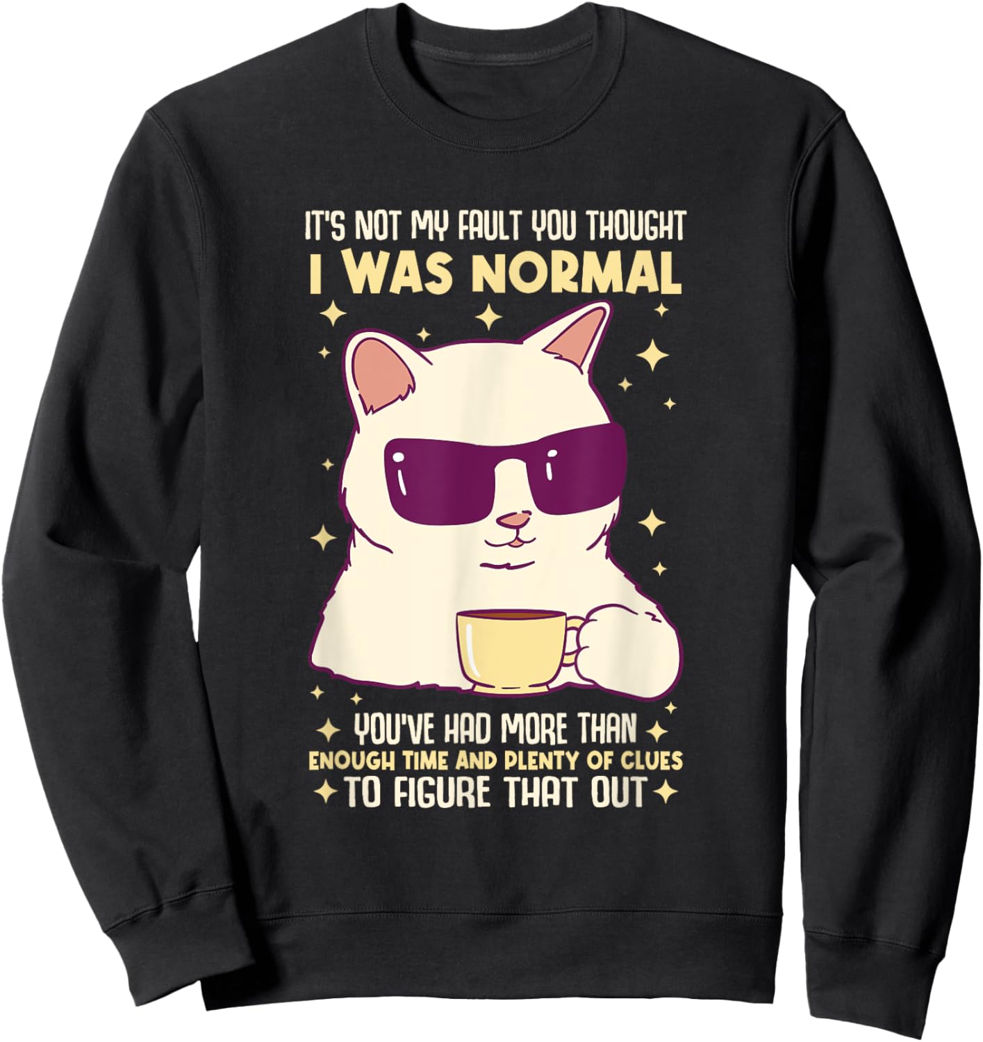 It's Not My Fault You Thought I Was Normal Cat Women Sweatshirt - Sweatshirt | Black