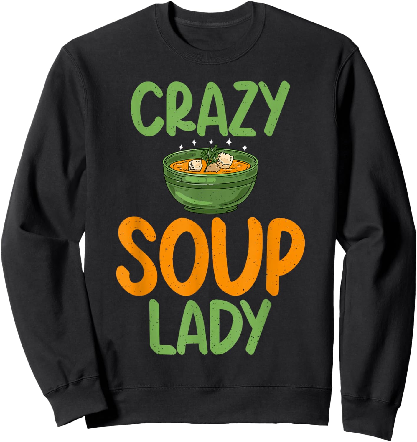 Soup Lover Crazy Soup Lady Sweatshirt - Sweatshirt | Black