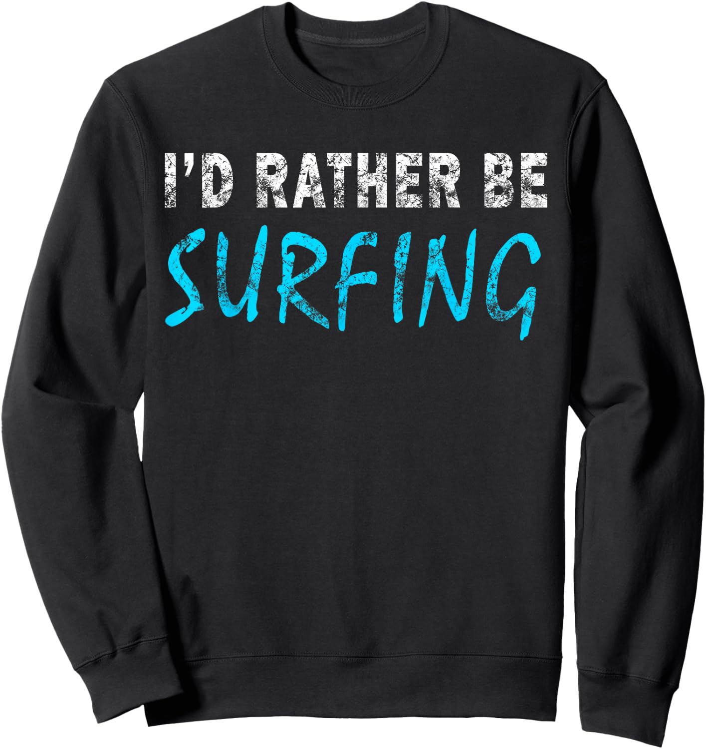 I'd Rather Be Surfing Funny Novelty Gift Retro Casual Sweatshirt - Sweatshirt | Black