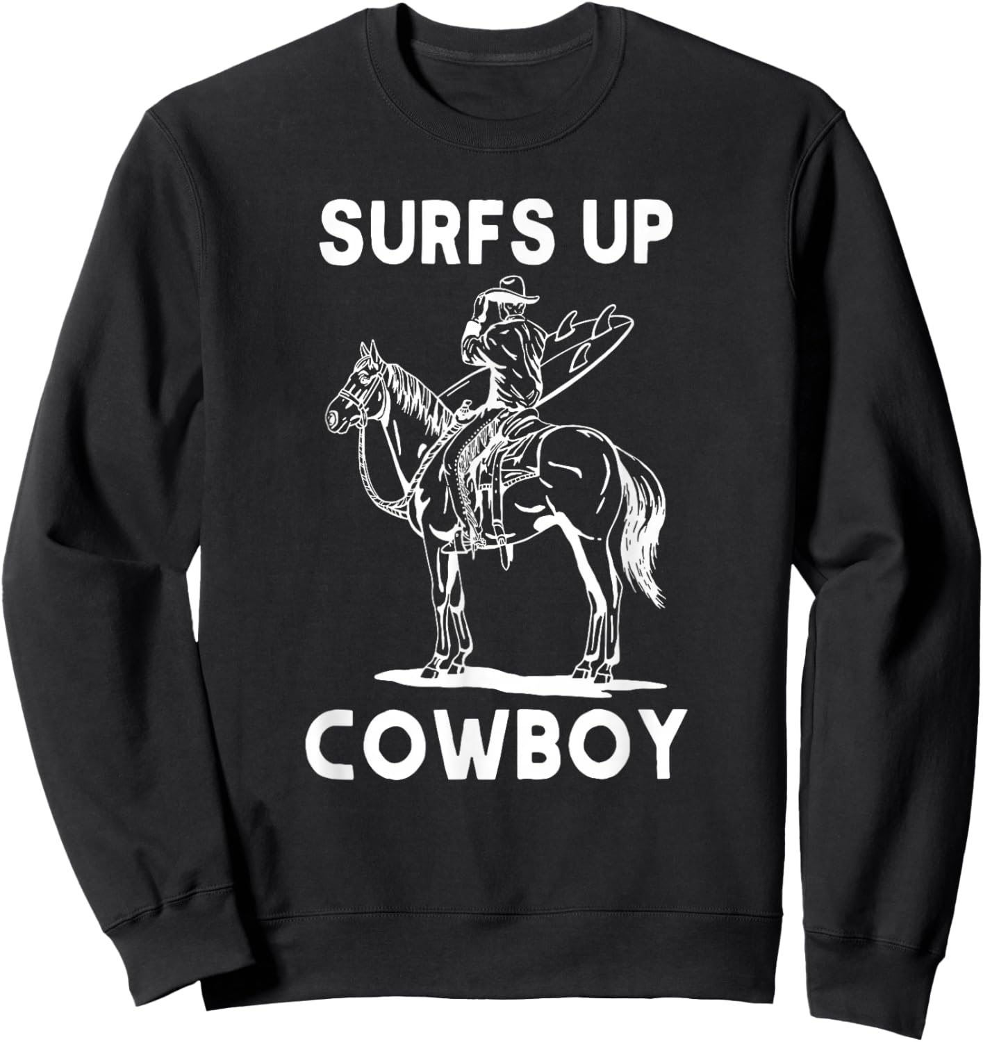 Surfs Up Cowboy, Coastal Cowgirl, Cowgirl Rodeo Western Sweatshirt - Sweatshirt | Black