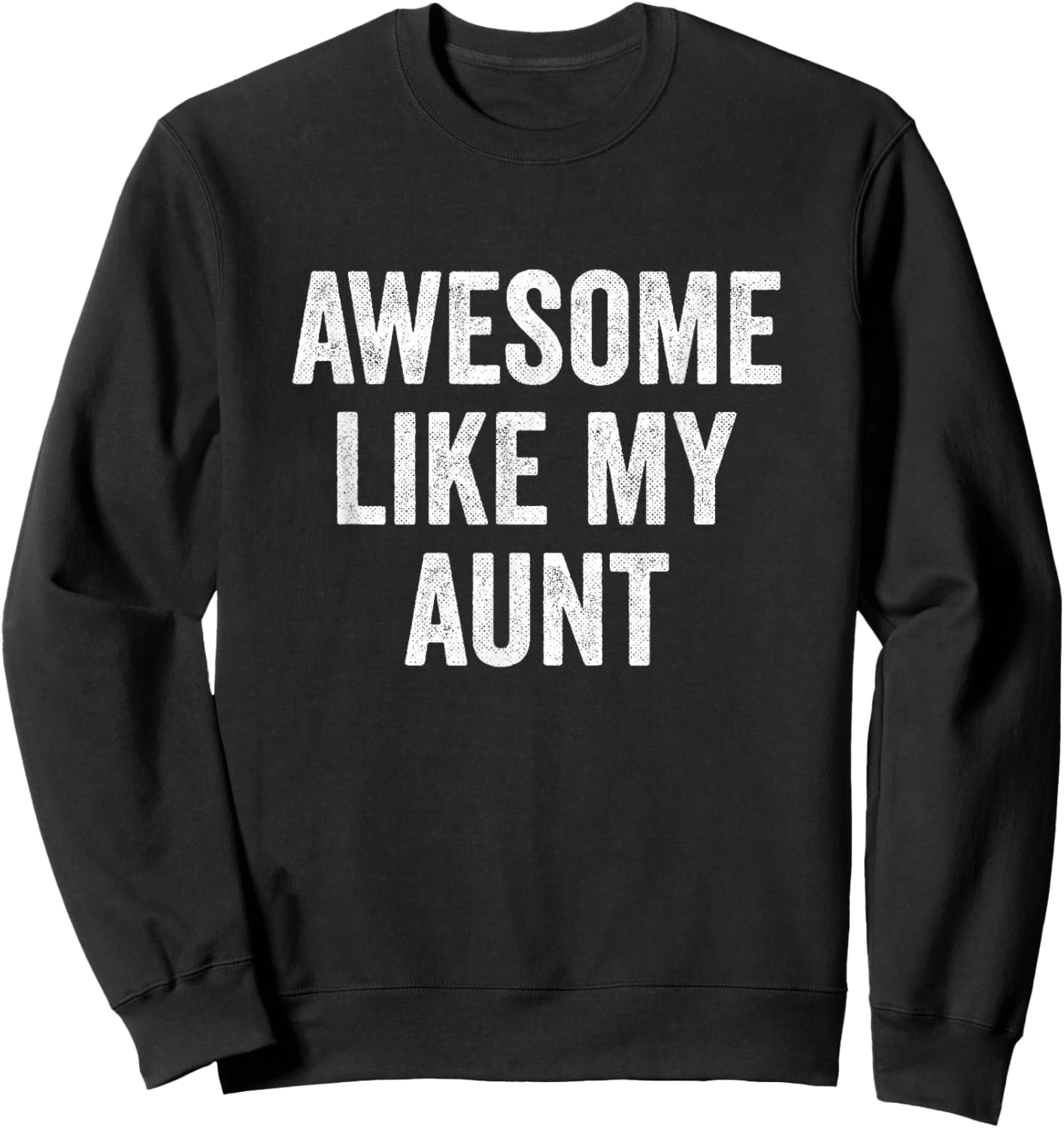 Awesome Like My Aunt - Funny Proud Nephew Niece Sweatshirt - Sweatshirt | Black
