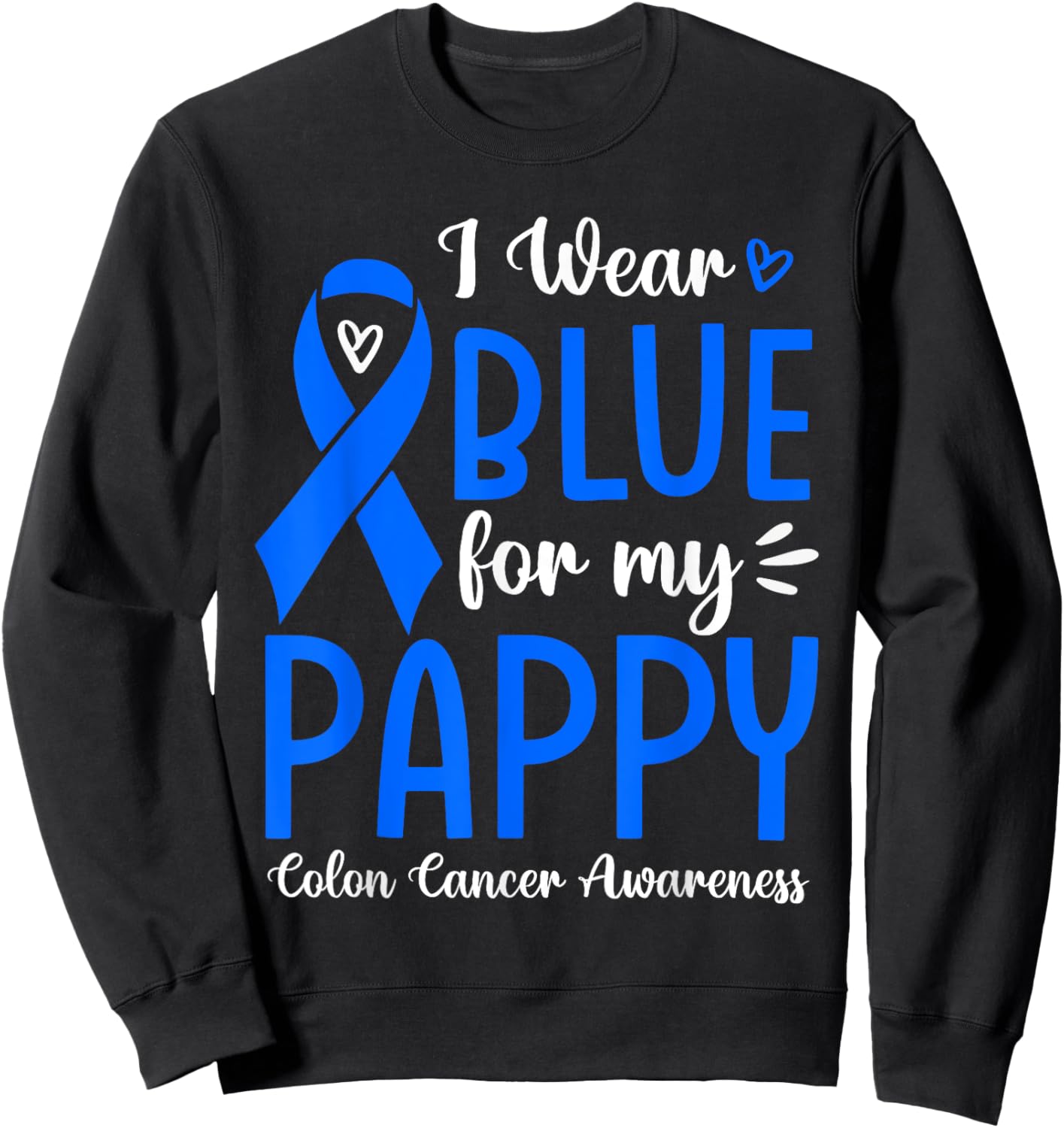 I Wear Blue For My Pappy Colon Cancer Awareness Family Sweatshirt - Sweatshirt | Black