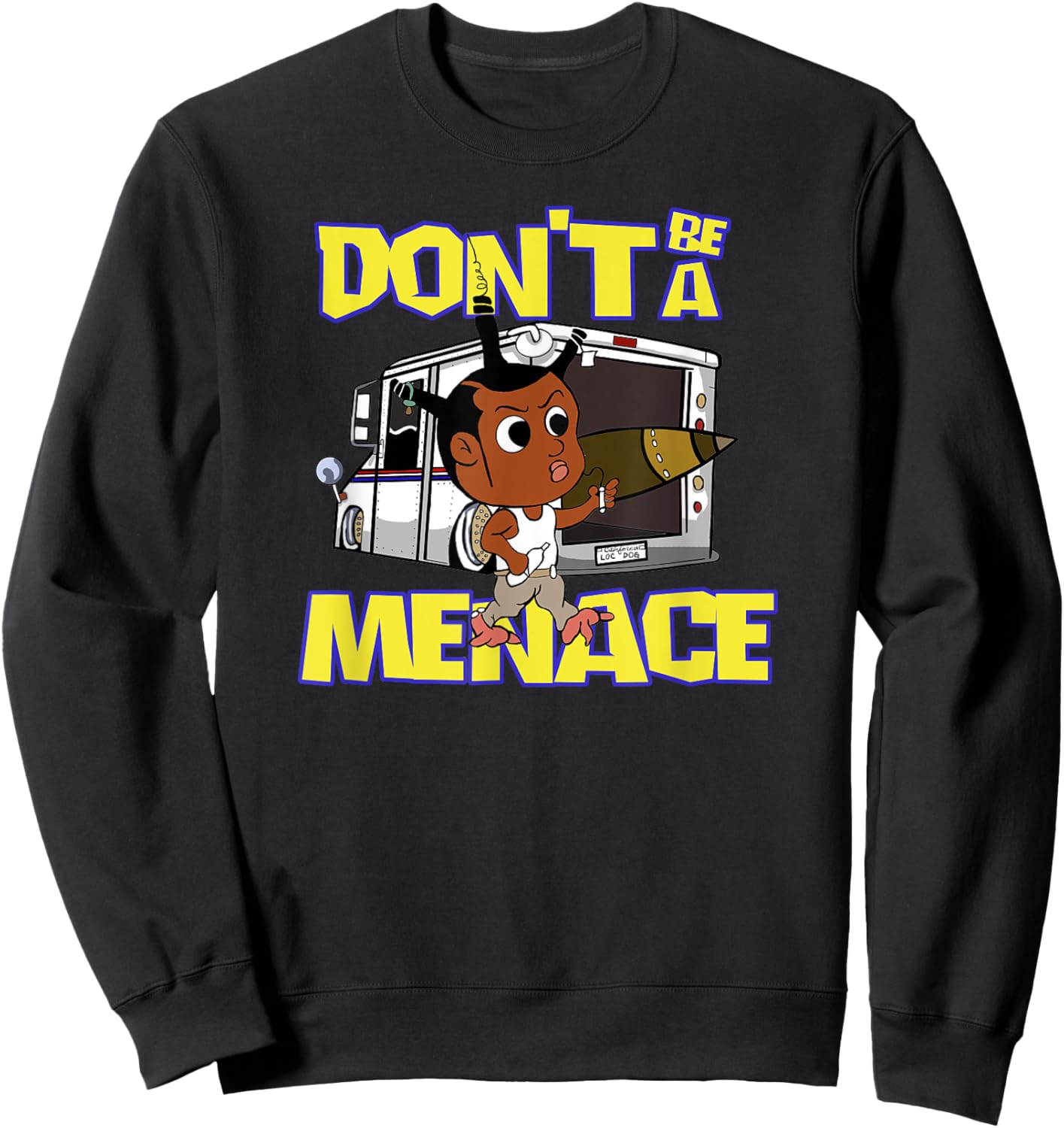 Don't Be A Menace Funny Cool Sweatshirt - Sweatshirt | Black