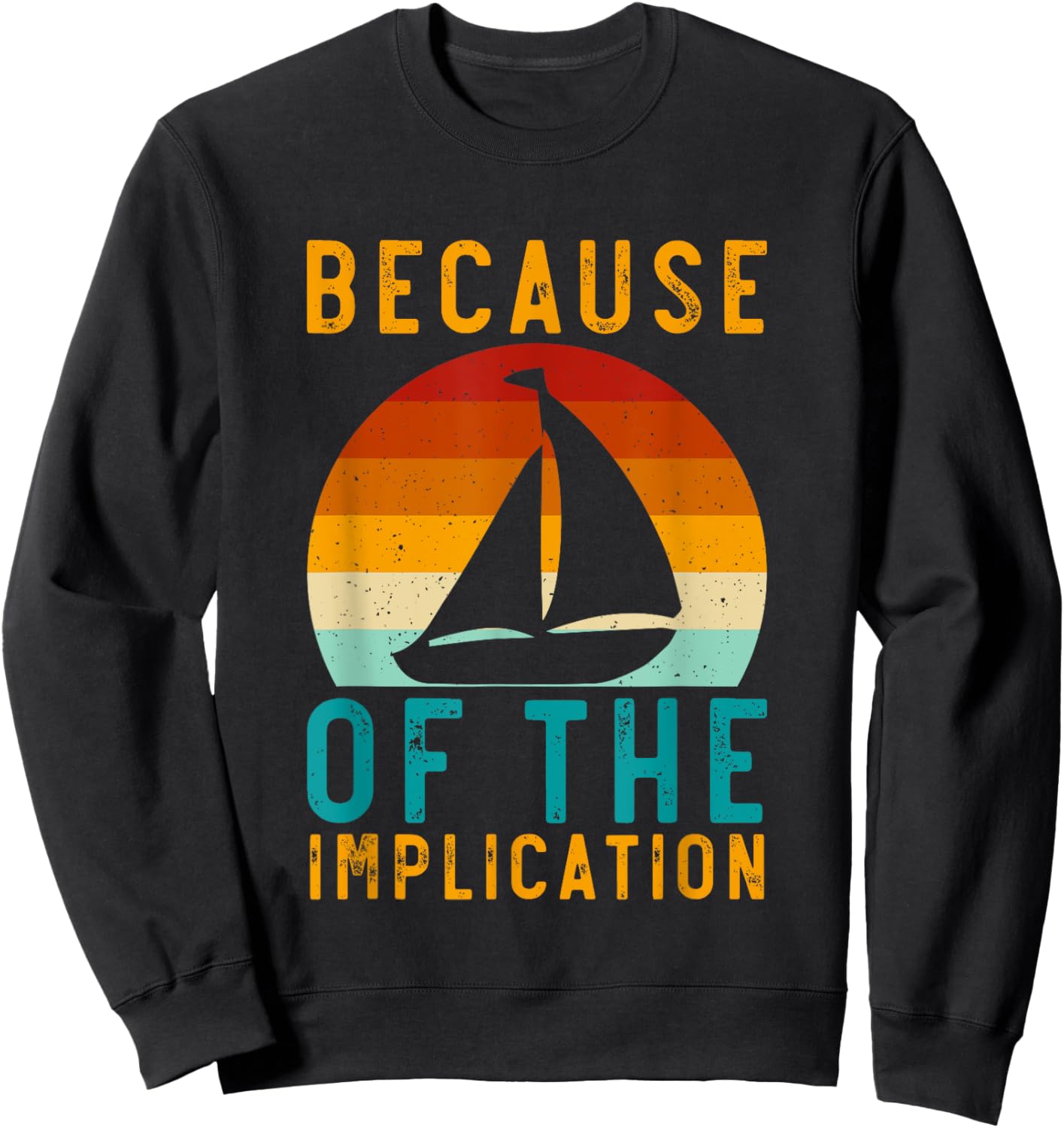 Because Of The Implication Funny Retro Boating Lover Fishing Sweatshirt - Sweatshirt | Black