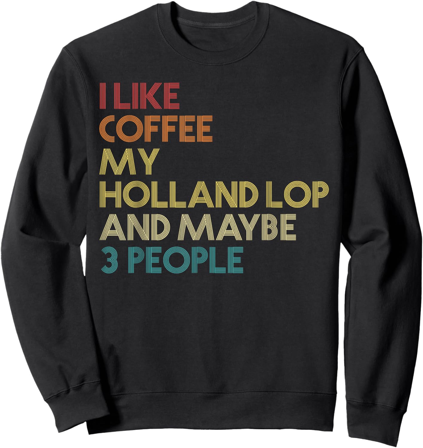 Holland Lop Rabbit Owner Coffee Lover Quote Vintage Retro Sweatshirt - Sweatshirt | Black