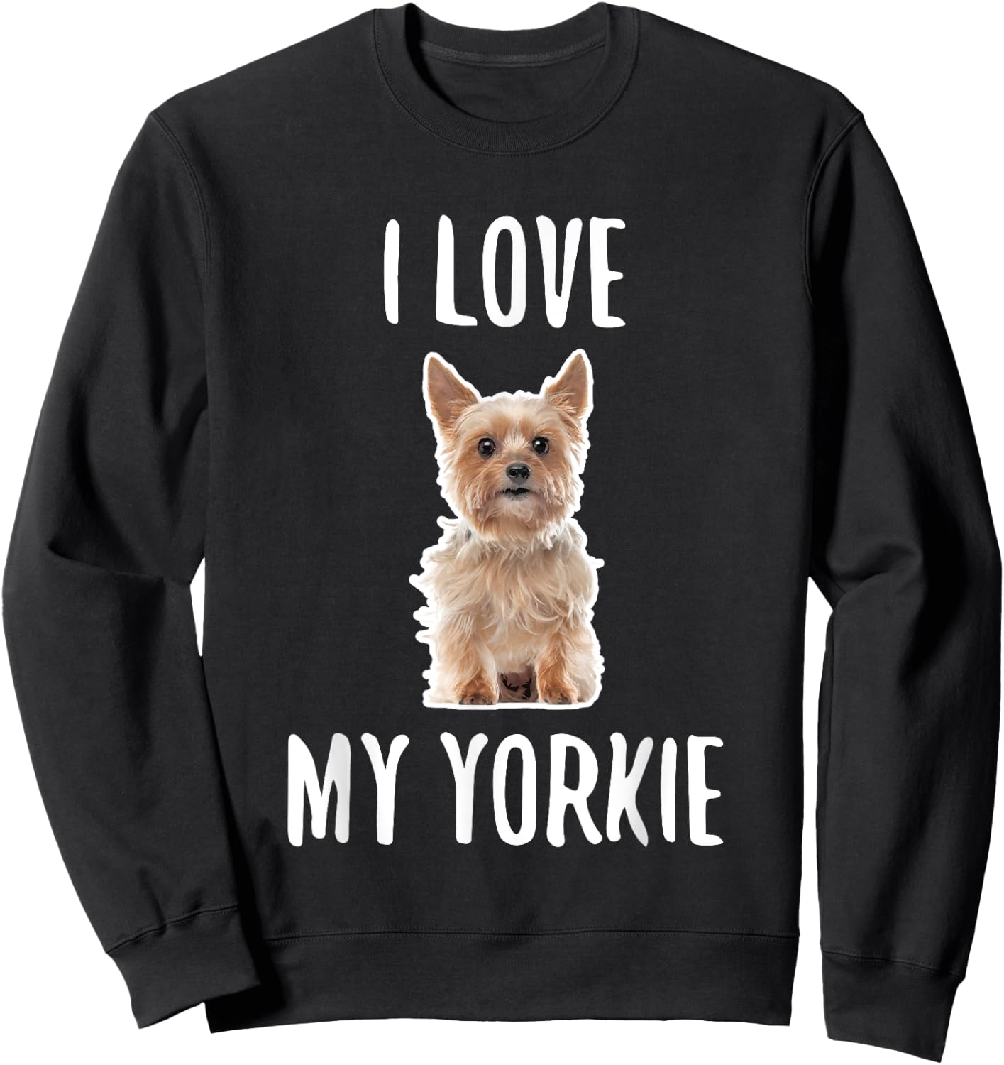 Yorkshire Terrier Dog Owner, I Love My Yorkie Sweatshirt - Sweatshirt | Black