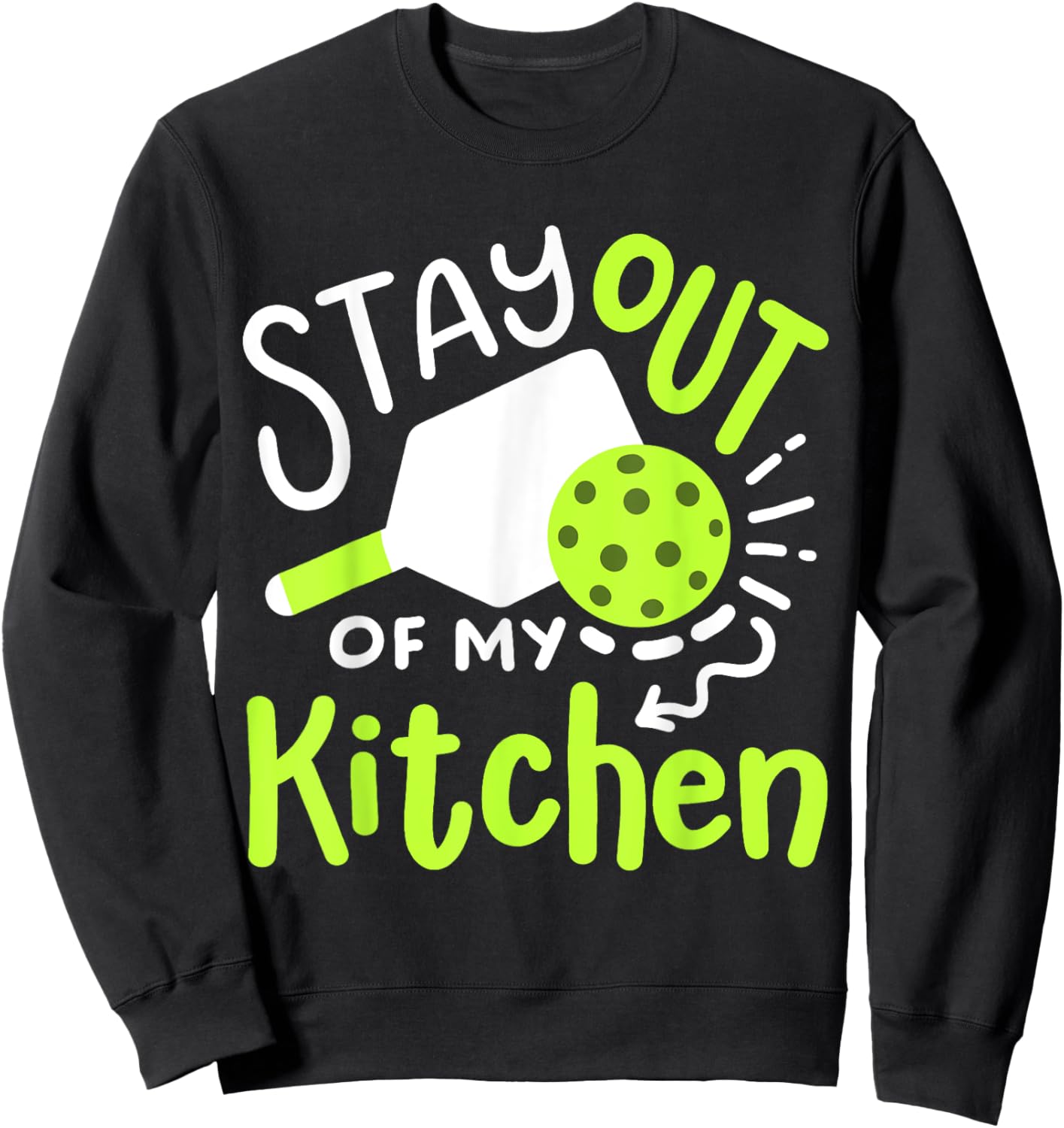 Pickleball Player Funny Stay Out of My Kitchen Sweatshirt - Sweatshirt | Black