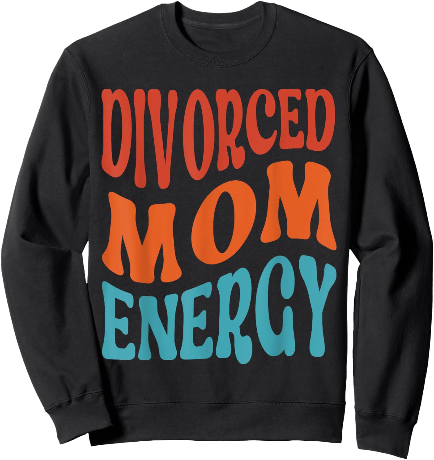 Divorced Mom Energy Newly Divorced Mom Funny Divorce Party Sweatshirt - Sweatshirt | Black