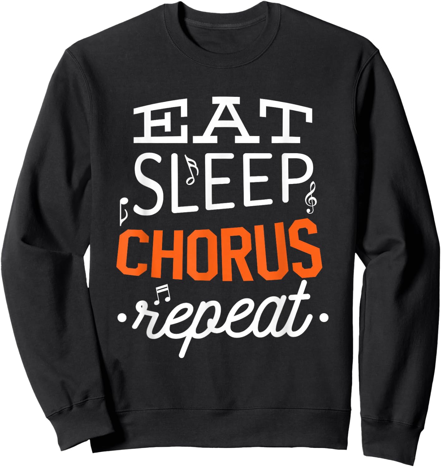 Eat Sleep Chorus Choir Repeat Gift Sweatshirt - Sweatshirt | Black