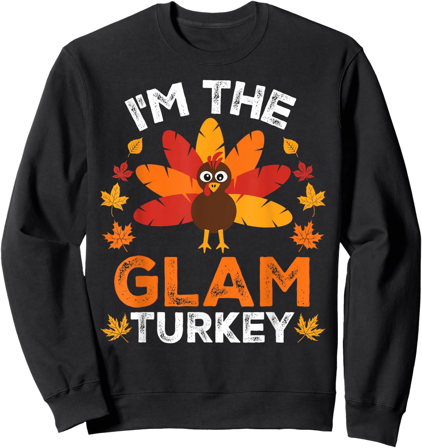 I'm The Glam Turkey, Funny Turkey Thanksgiving Sweatshirt - Sweatshirt | Black
