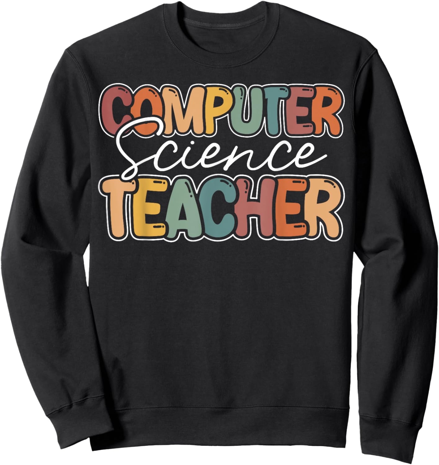 Computer Science Teacher Appreciation Teaching Sweatshirt - Sweatshirt | Black