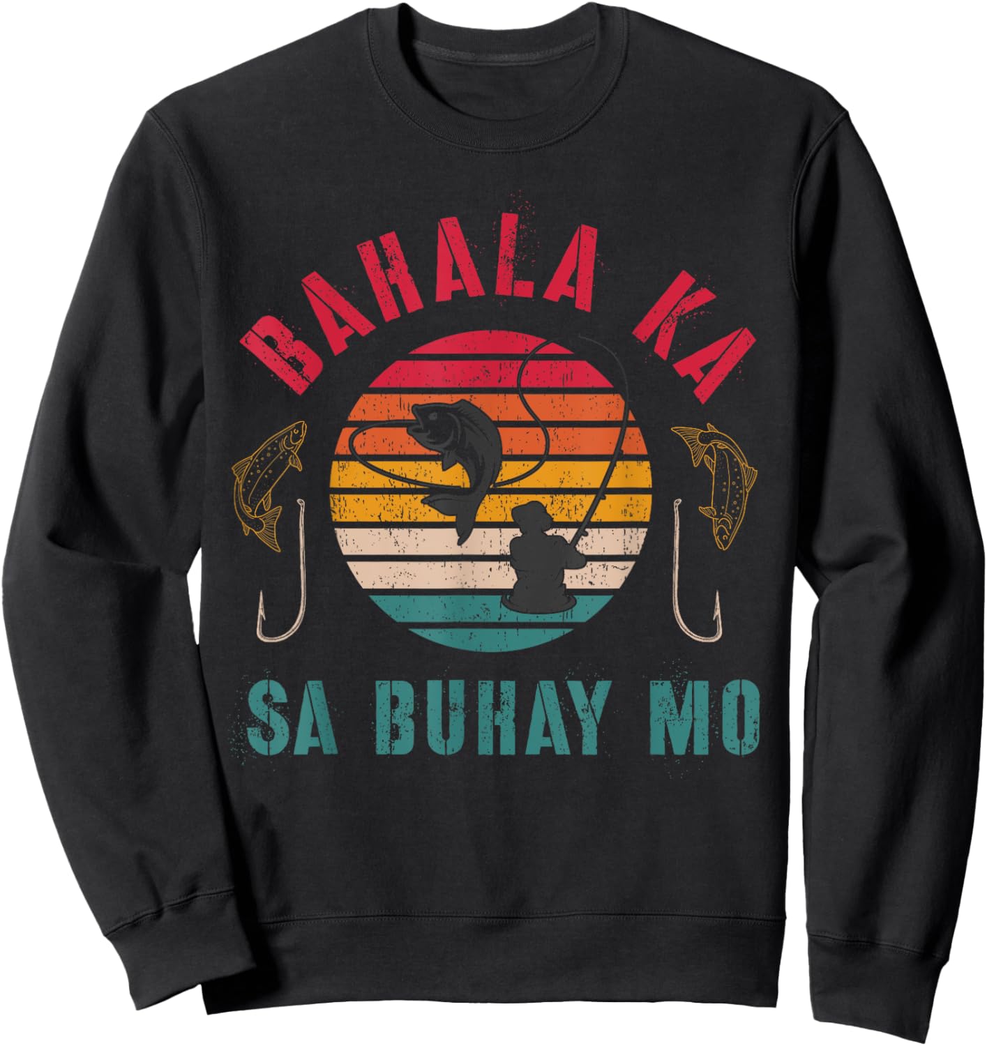 Bahala Ka Sa Buhay Mo, Vintage Filipino, Pinoy Fishing, Fish Sweatshirt - Sweatshirt | Black