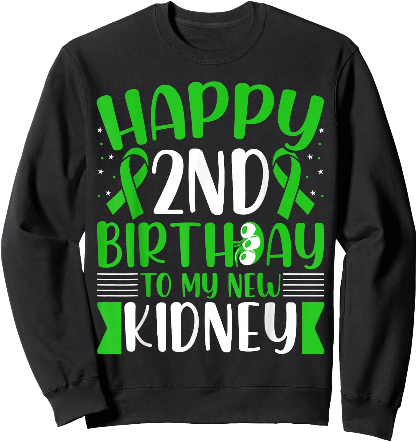 Kidney Transplant Warrior - Happy Birthday to My New Kidney Sweatshirt - Sweatshirt | Black