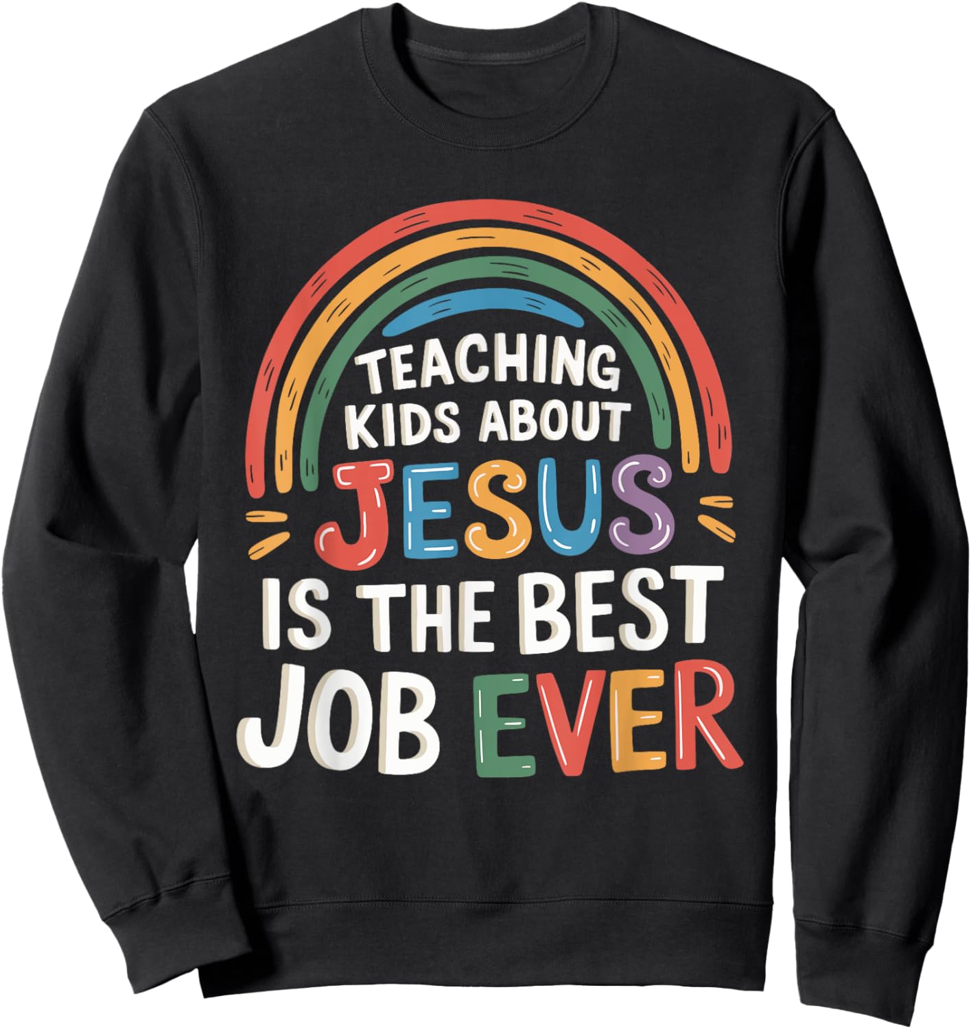 Teaching Kids About Jesus Is The Best Job Ever Sweatshirt - Sweatshirt | Black
