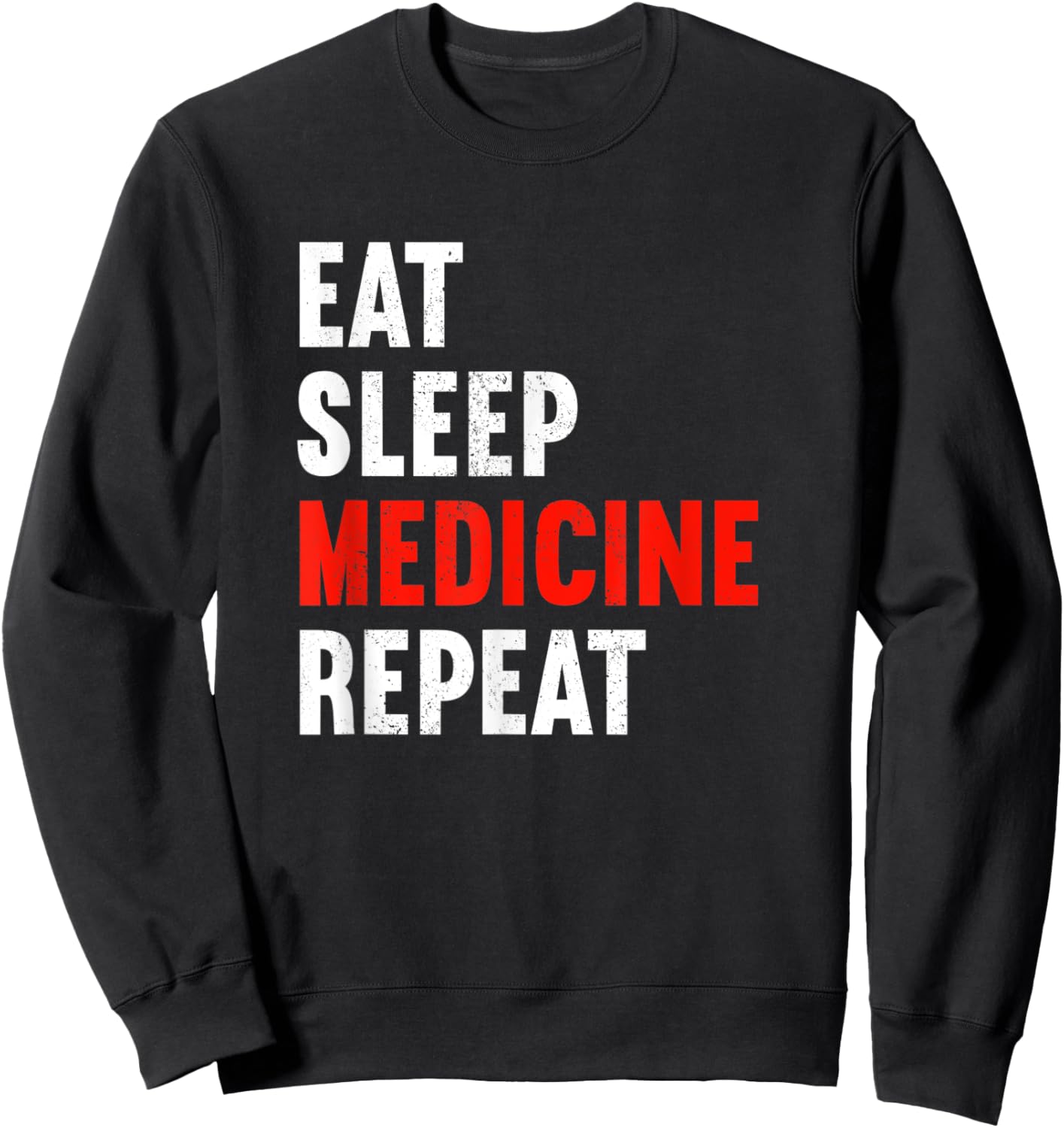 Eat Sleep Medicine Repeat Doctor Physician Medic Doc Sweatshirt - Sweatshirt | Black