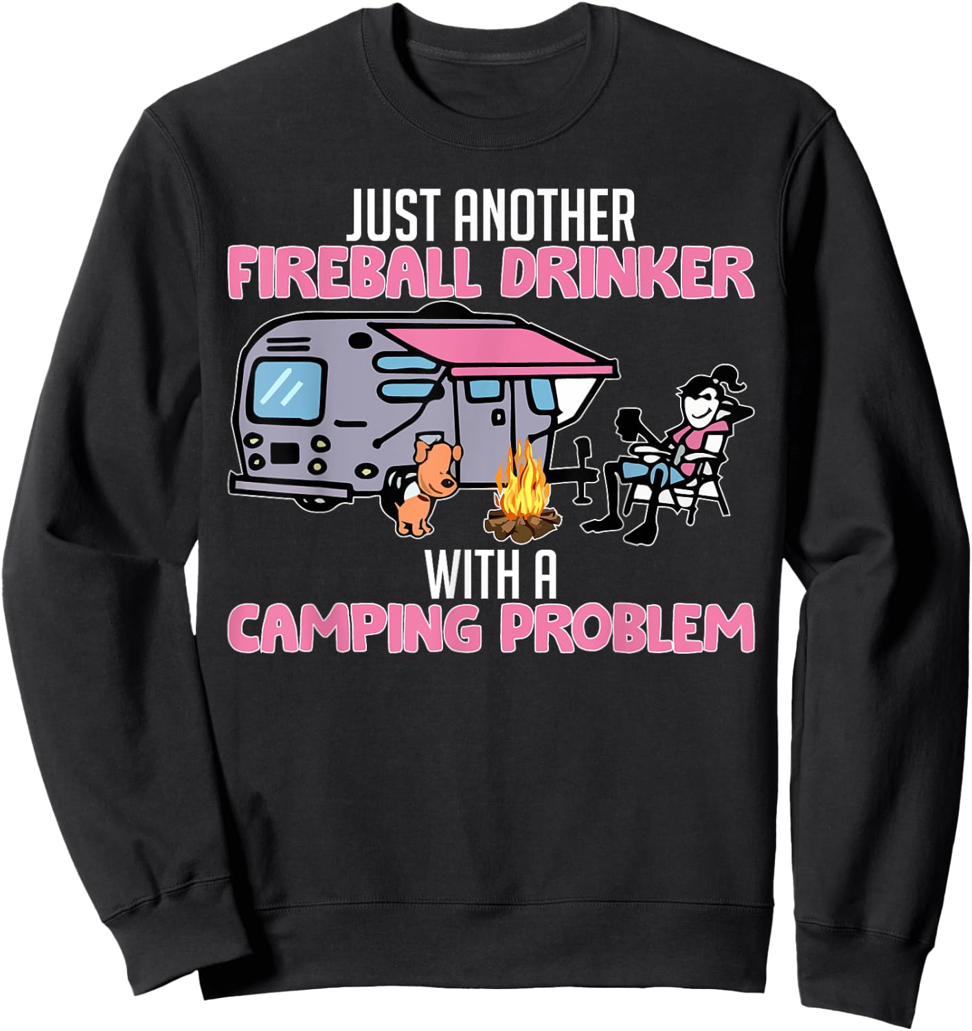 Just Another Fireball Drinker With A Camping Problem Funny Sweatshirt - Sweatshirt | Black