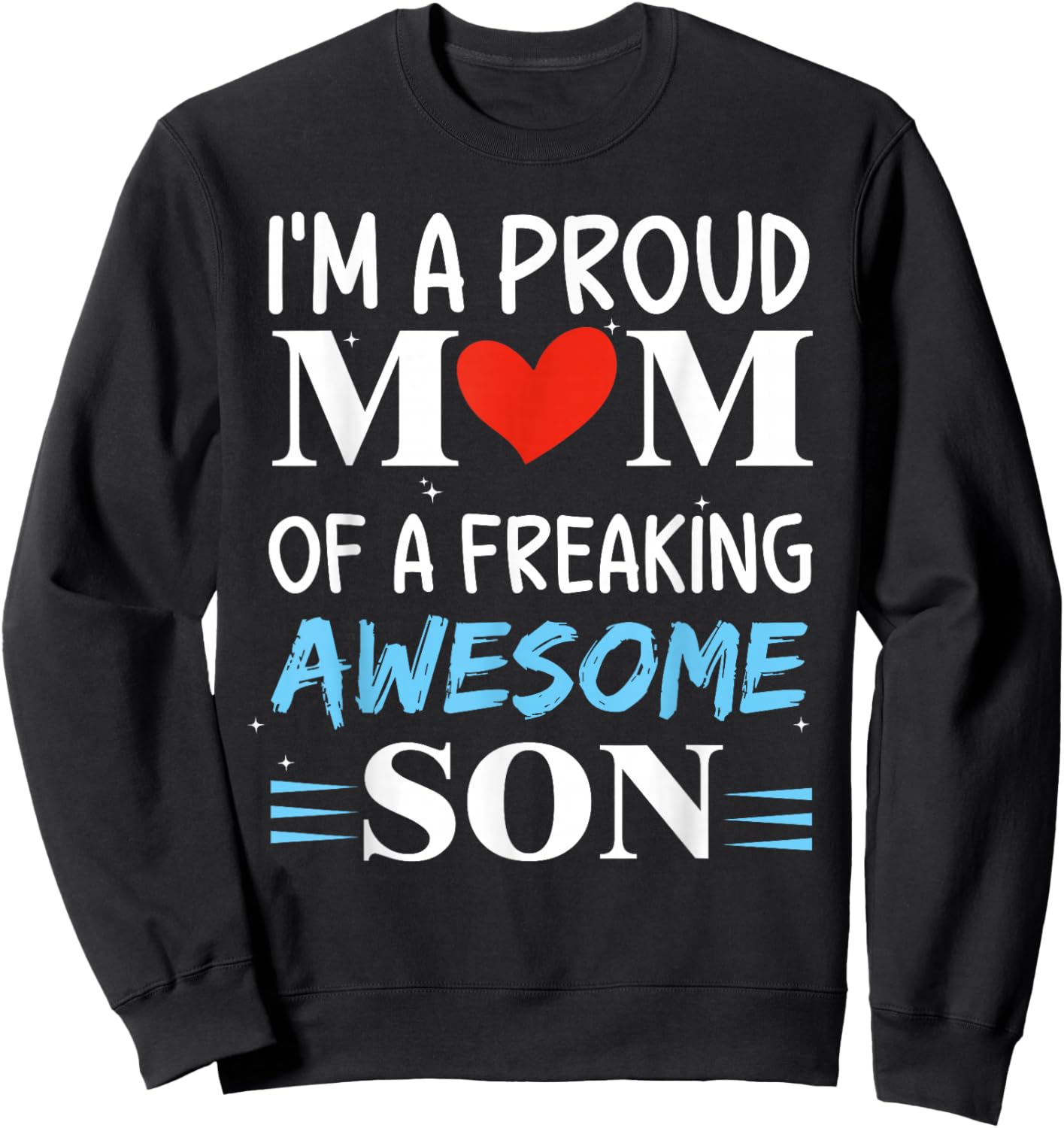 I'm A Proud Mom of a freaking awesome son Funny Mothers Day Sweatshirt - Sweatshirt | Black