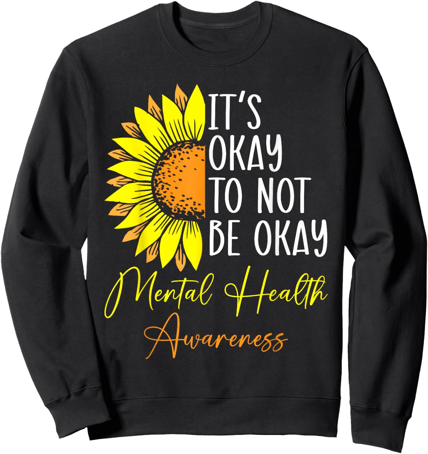 Its Okay Not To Be Okay Mental Health Awareness Motivational Sweatshirt - Sweatshirt | Black