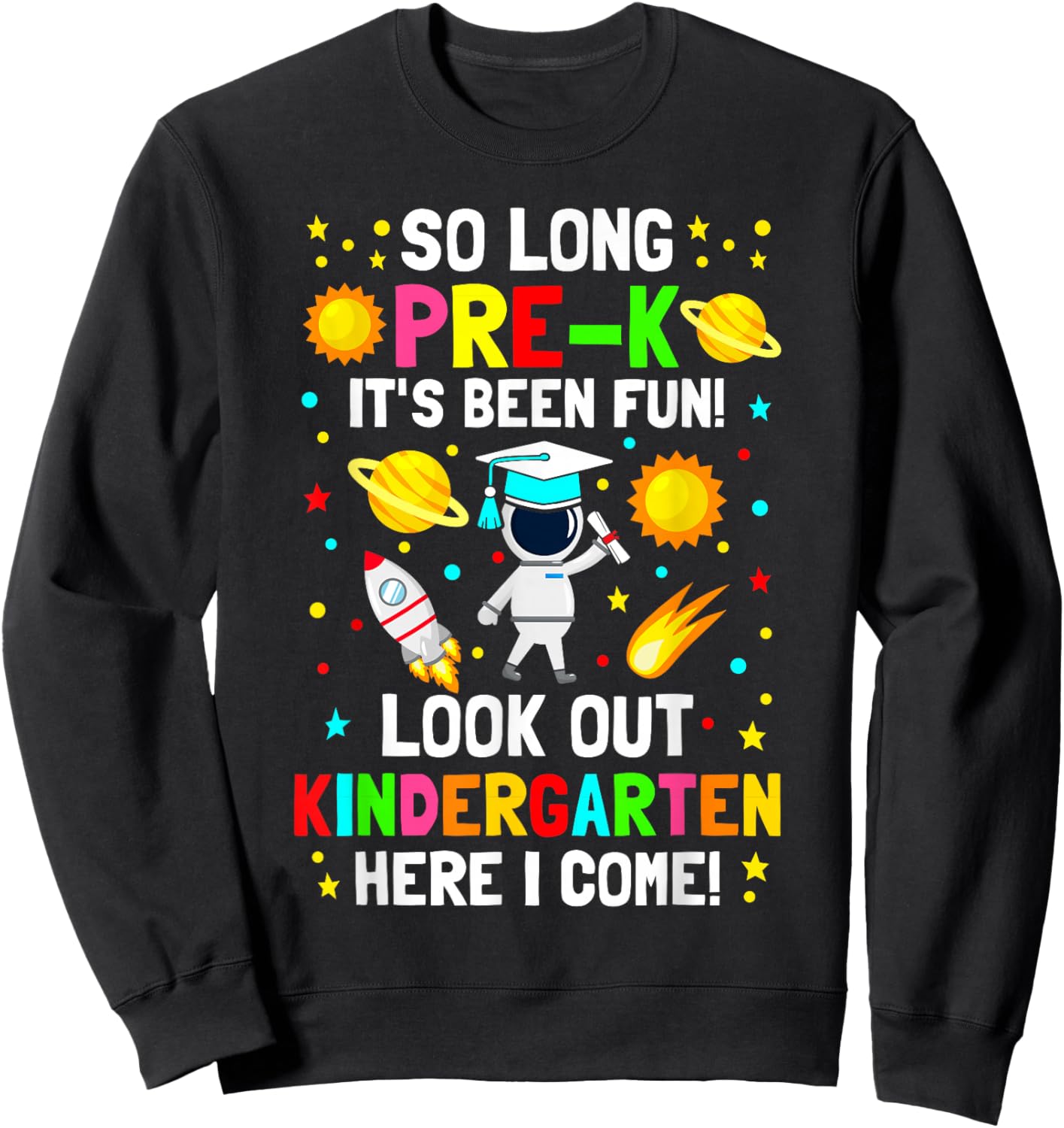 So long pre k its been fun astronaut prek graduation kids Sweatshirt - Sweatshirt | Black