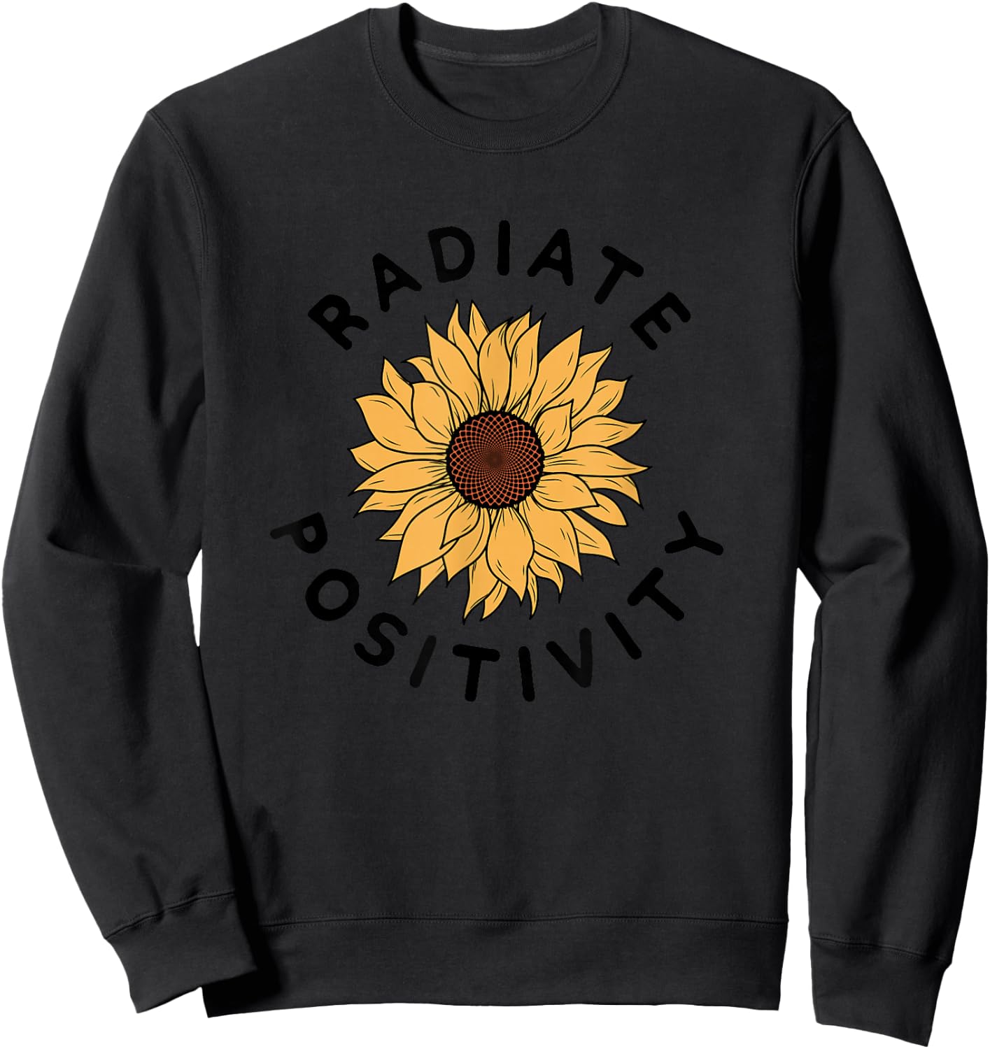 Radiate Positivity Sunflower Positive Message Human Kindness Sweatshirt - Sweatshirt | Black