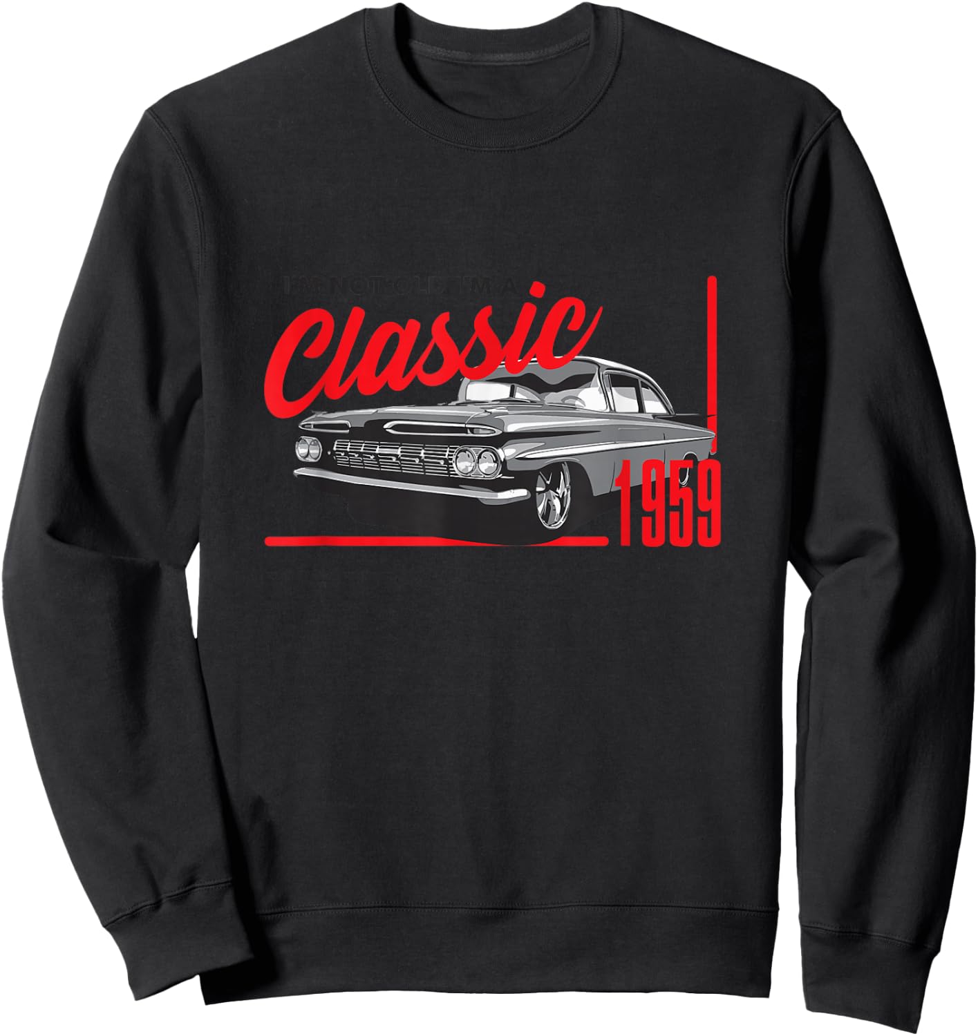 Not Old I'm a Classic Vintage Retro 1959 Car Birthday Gift Sweatshirt - Sweatshirt | Black