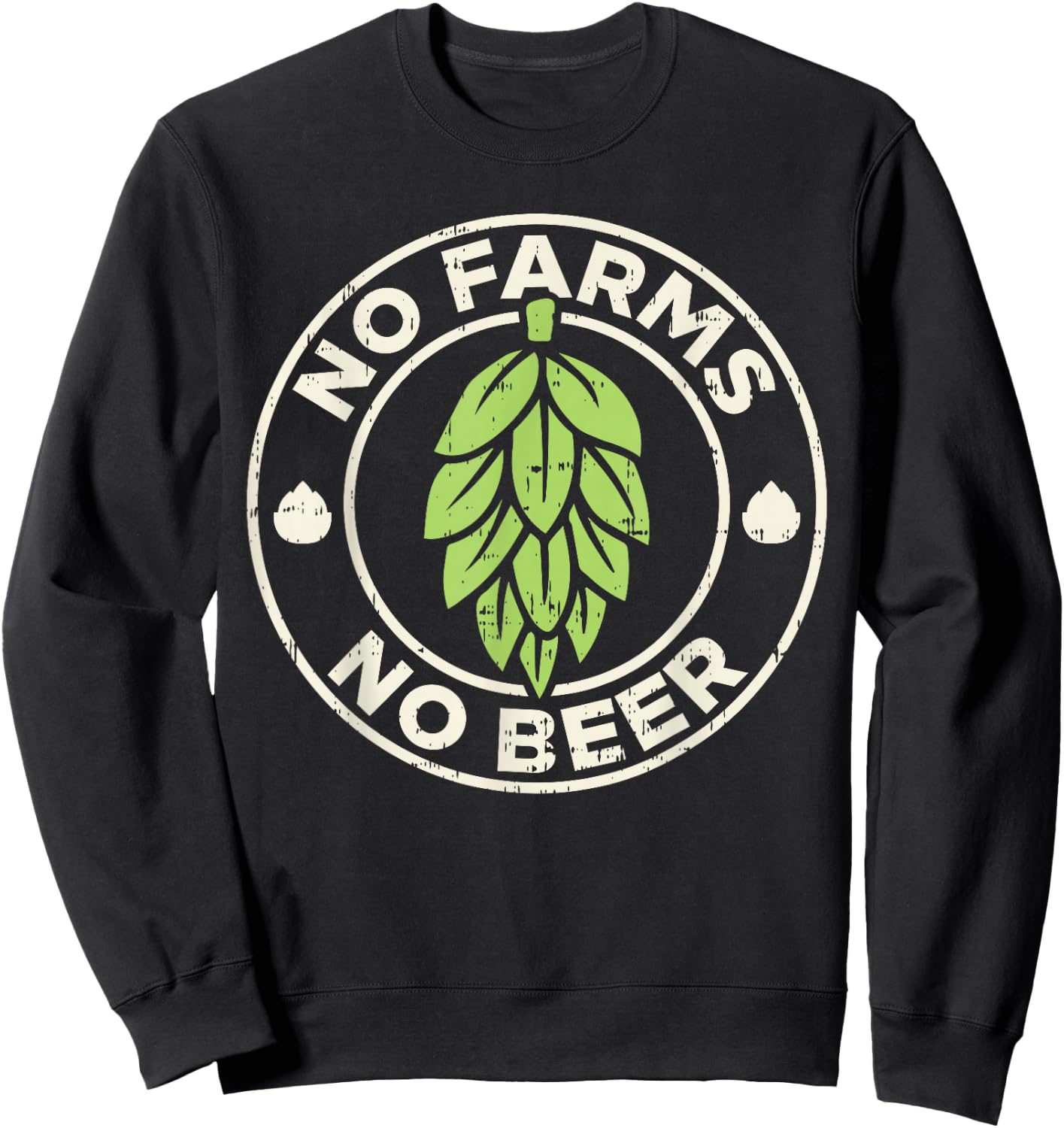 No Farms No Beer Hops Craft Beer Farming Brewer Farmer Gift Sweatshirt - Sweatshirt | Black