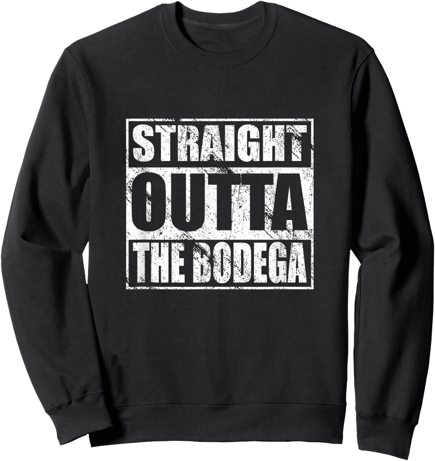Straight Outta the Bodega for Bodega Workers Lovers Sweatshirt - Sweatshirt | Black