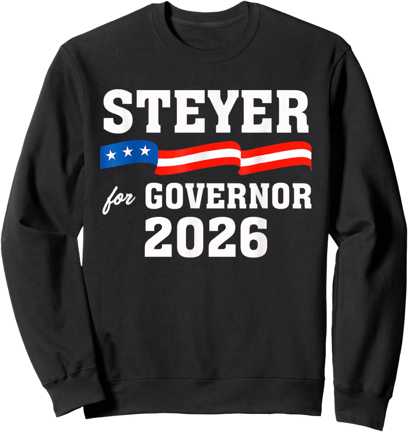 Tom Steyer for Governor of California Steyer 2026 Sweatshirt - Sweatshirt | Black