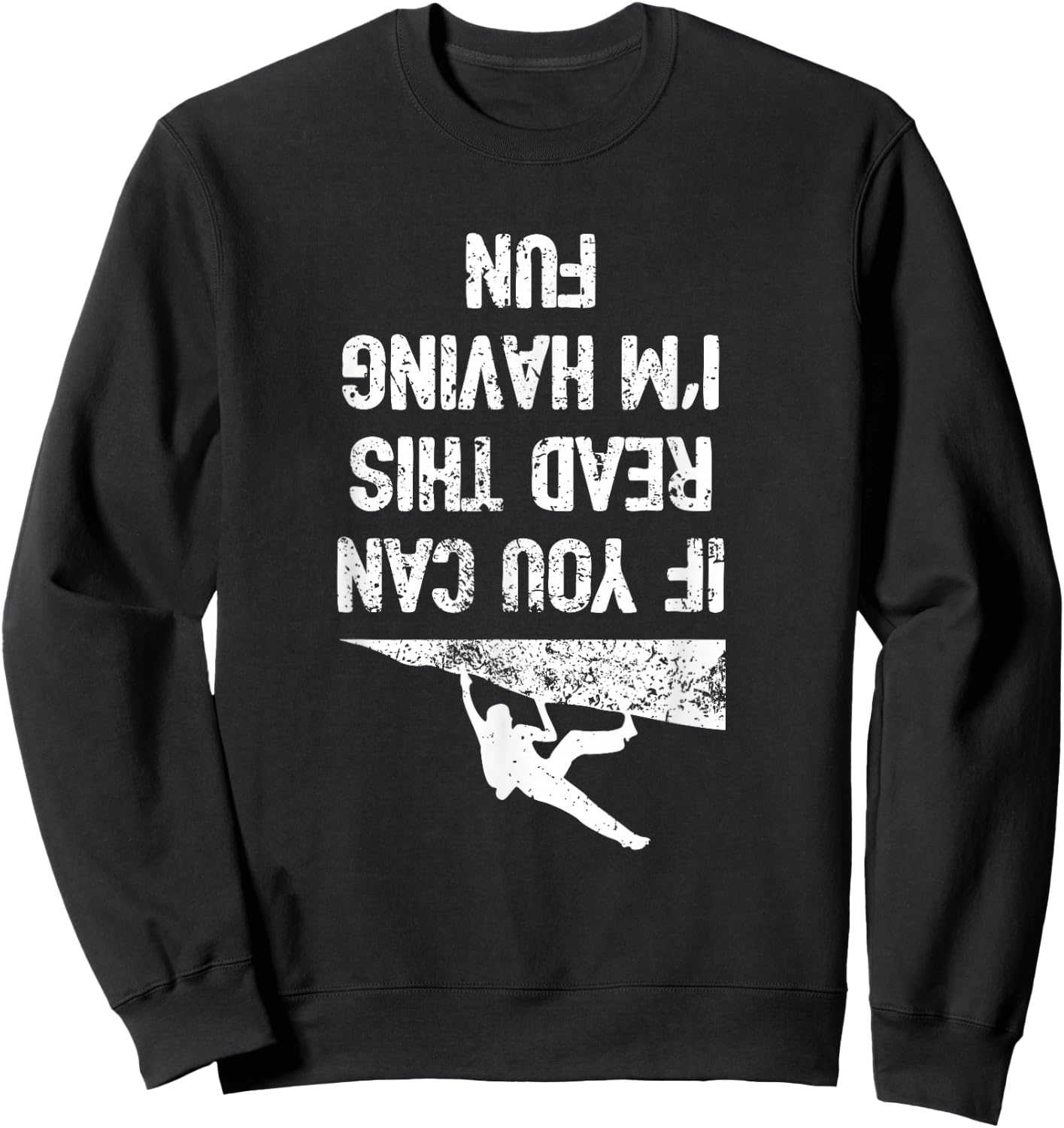 Funny Bouldering Climb Shirt Workout Free Rock Climbing Sweatshirt - Sweatshirt | Black