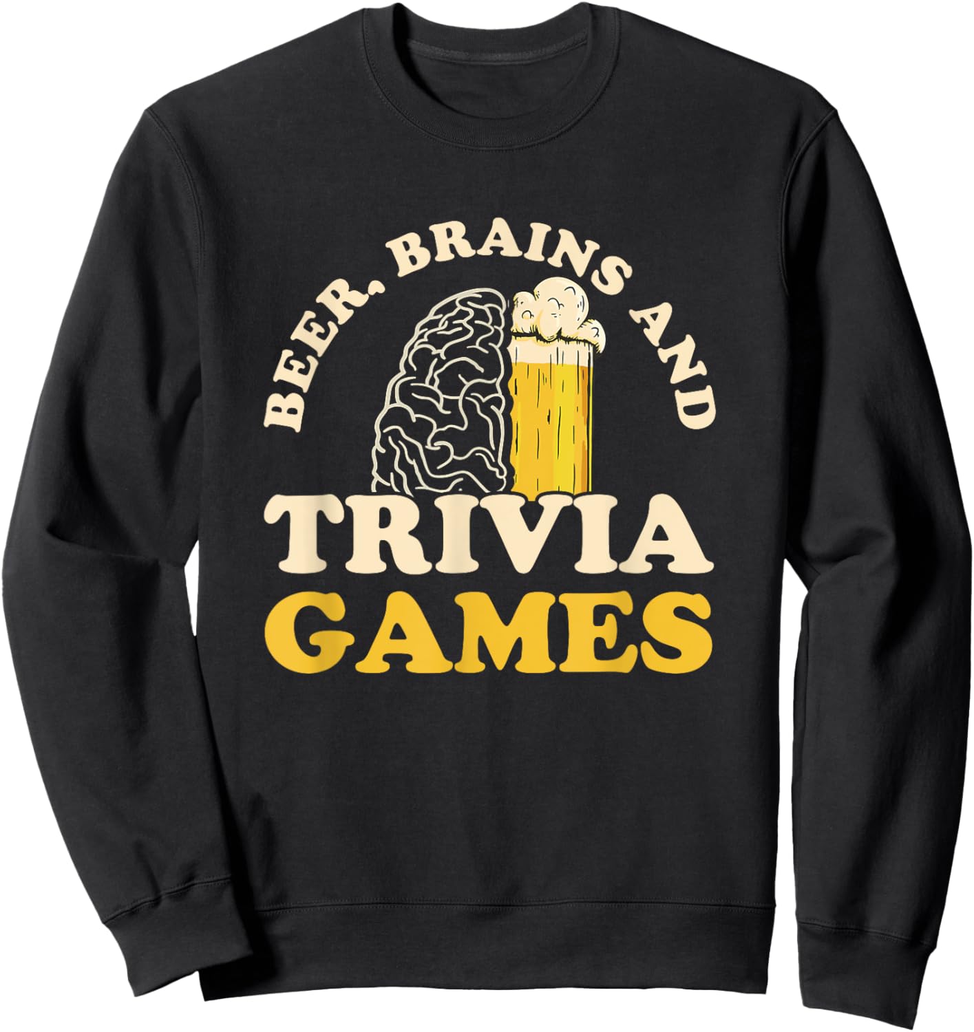 Beer, Brains & trivia Games Design for a Trivia Night Fan Sweatshirt - Sweatshirt | Black