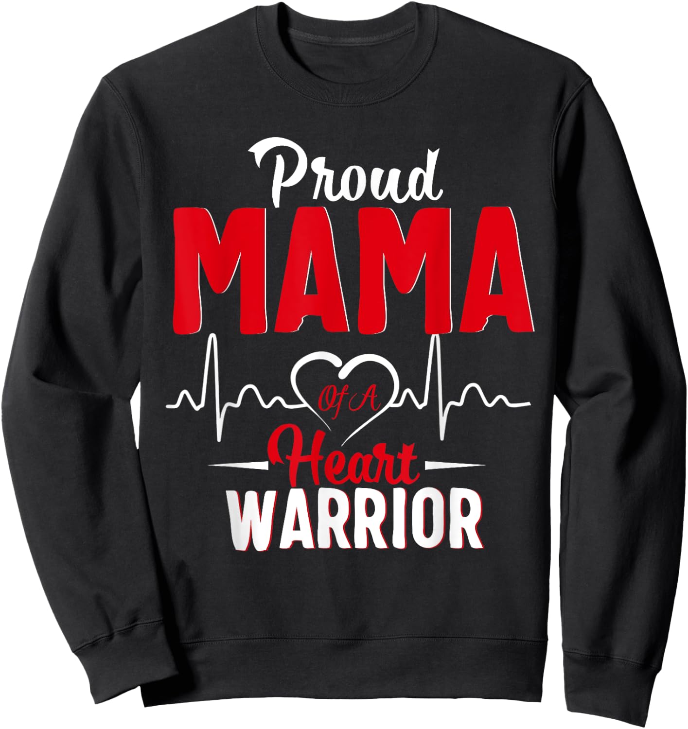 Proud MAMA of a Heart Warrior CHD Awareness shirt gift Sweatshirt - Sweatshirt | Black