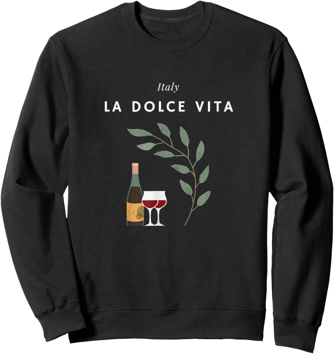 La Dolce Vita, Italy, Italy, Laurel, Vino, Wine Sweatshirt - Sweatshirt | Black
