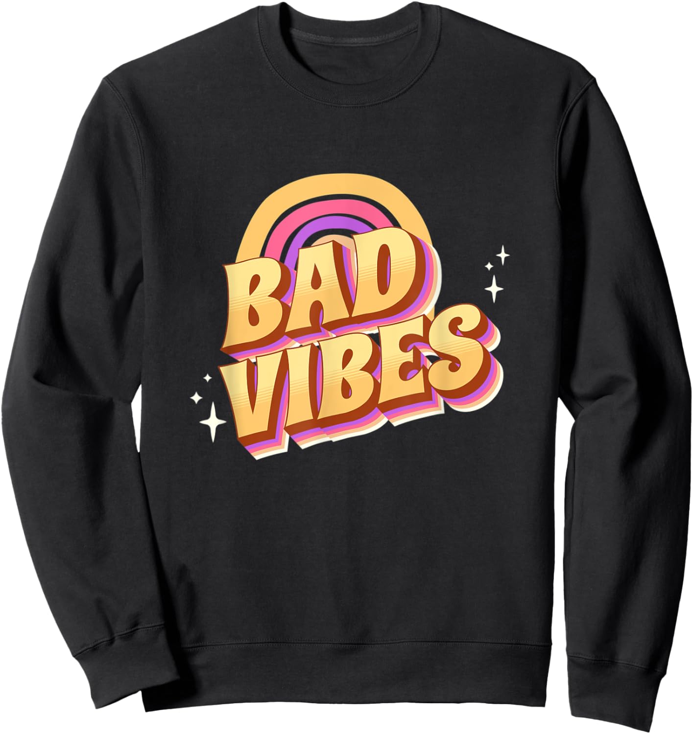 Bad Vibes Groovy Retro Vintage Funny Sarcastic Sweatshirt - Sweatshirt | Black