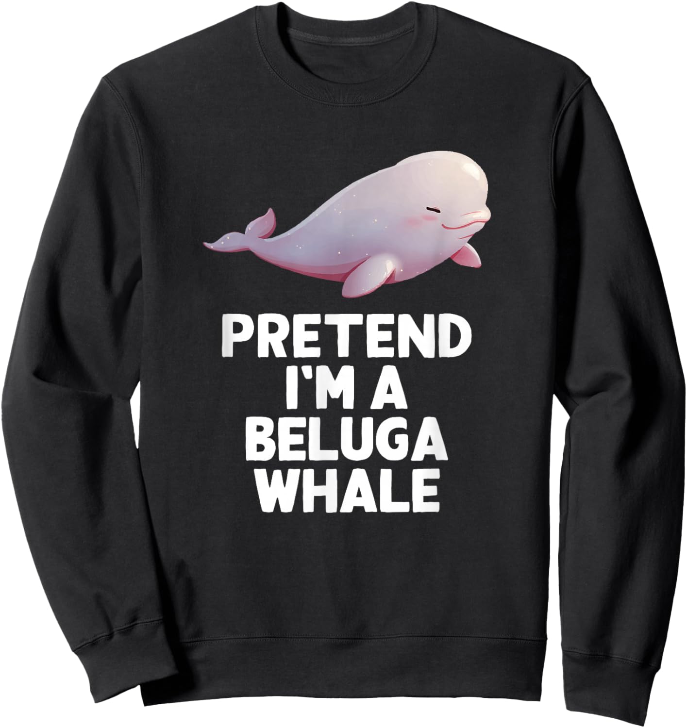 Easy Pretend I'm A Beluga Whale Costume Halloween Funny Sweatshirt - Sweatshirt | Black