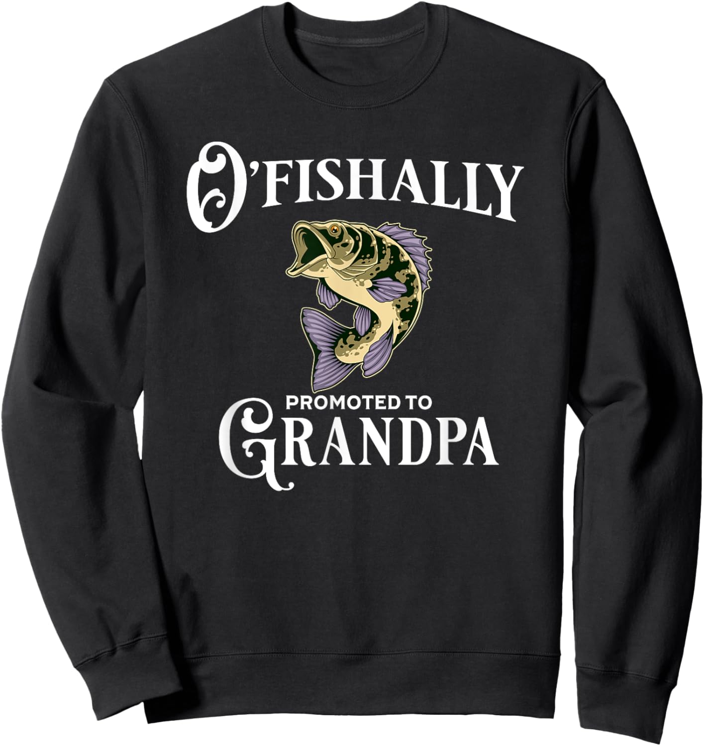 O'Fishally Promoted to Grandpa | Grandpa Fishing Sweatshirt - Sweatshirt | Black