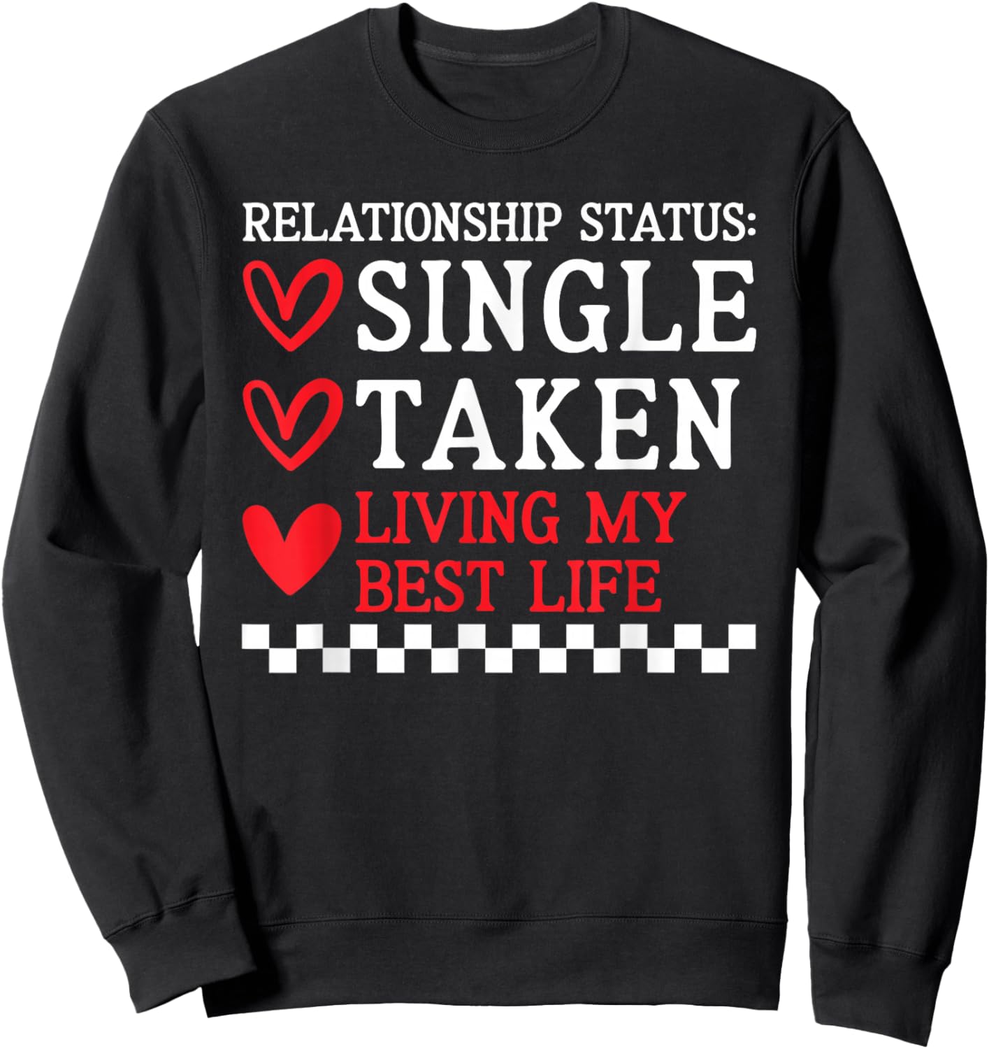 Single Taken Living Best Life Anti Valentines Day Women Sweatshirt - Sweatshirt | Black