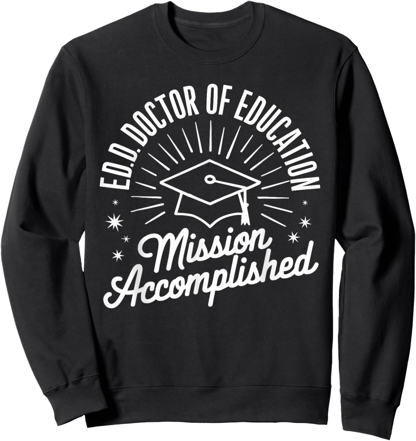 EdD Doctor of Education Graduation for Doctoral Degree Sweatshirt - Sweatshirt | Black