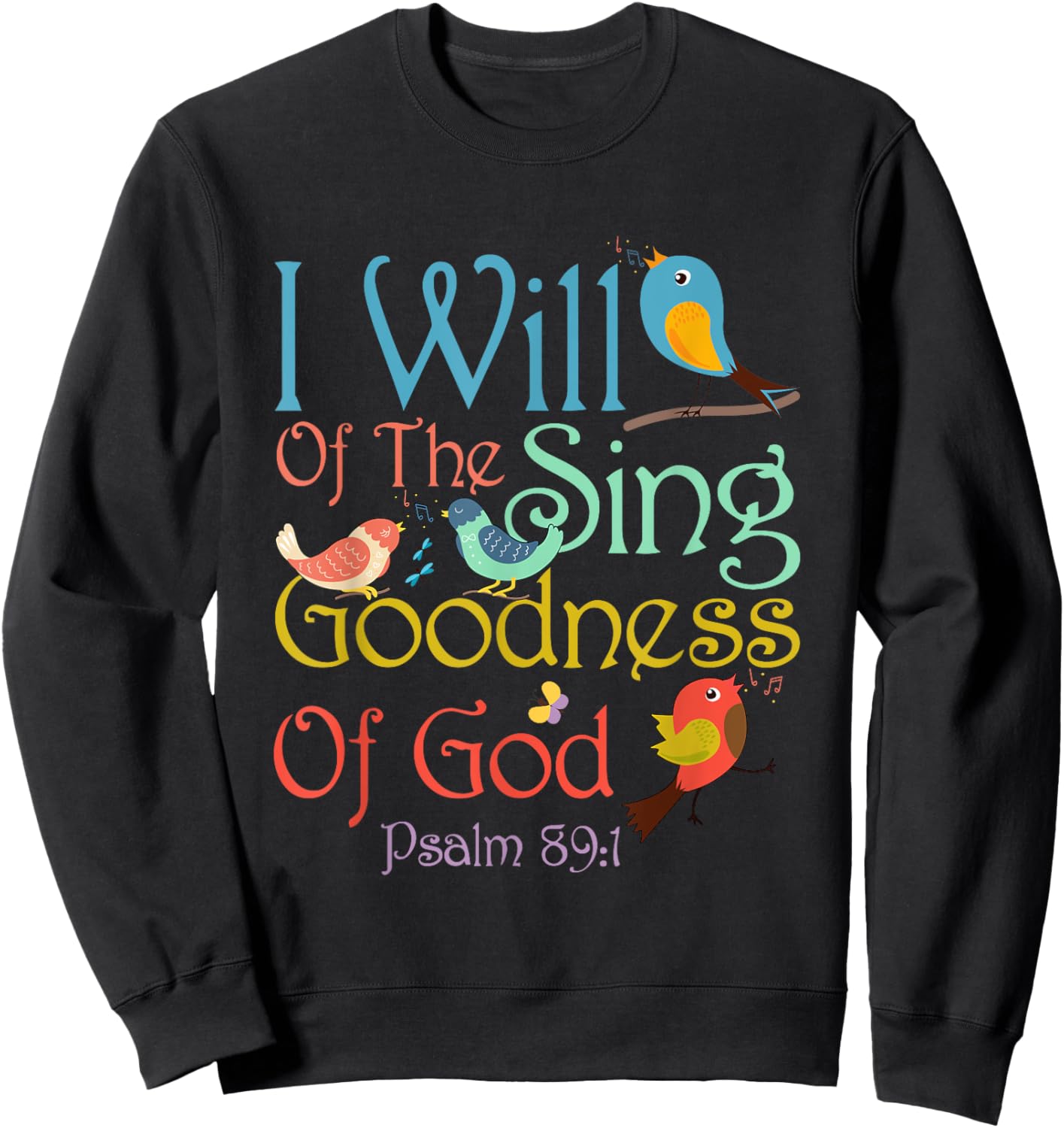 I Will Of The Sing Of The Goodness Of-God Christian Bird Sweatshirt - Sweatshirt | Black